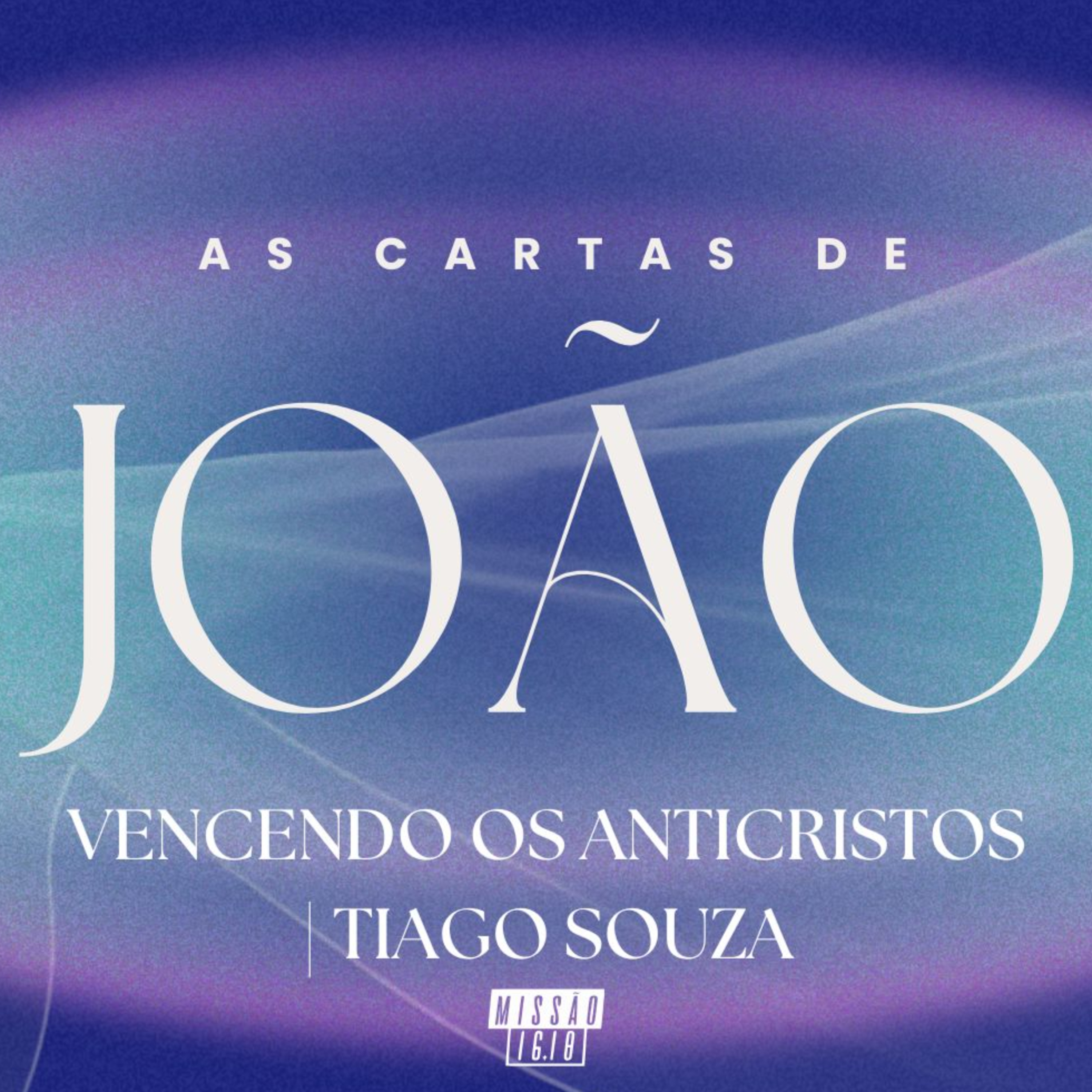 VENCENDO OS ANTICRISTOS (1Jo 4.1-6) | TIAGO SOUZA episode artwork