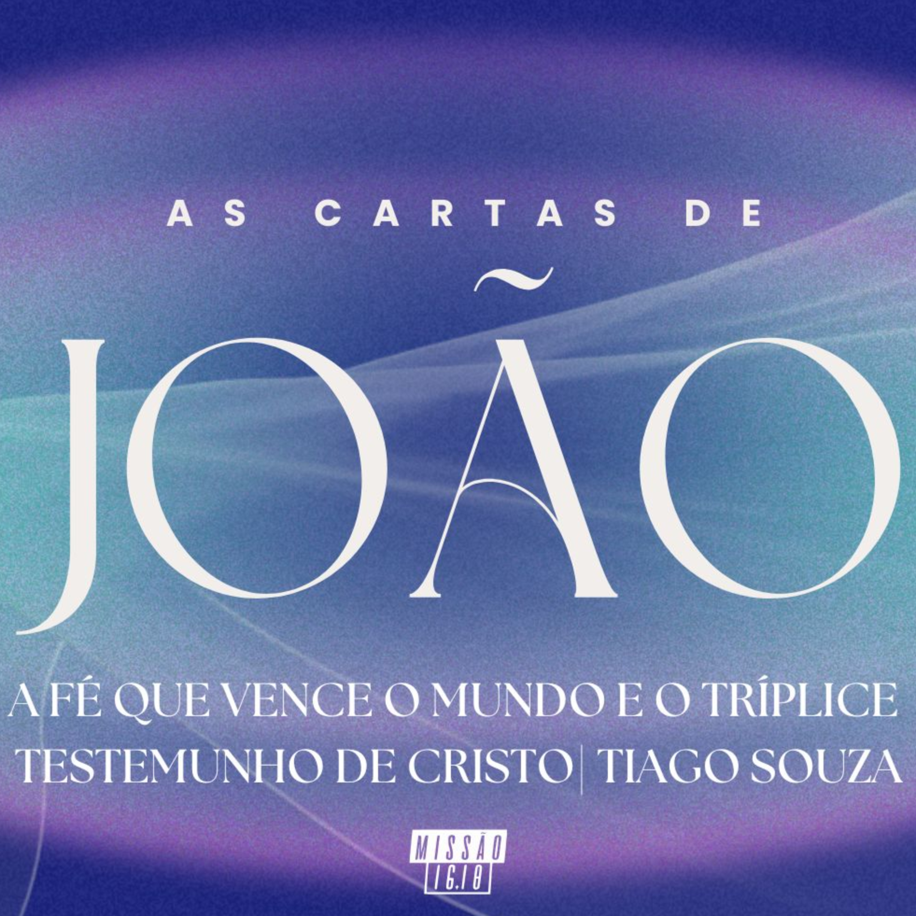 A FÉ QUE VENCE O MUNDO E O TRÍPLICE TESTEMUNHO DE CRISTO (1 Jo 5.1-12) | TIAGO SOUZA episode artwork