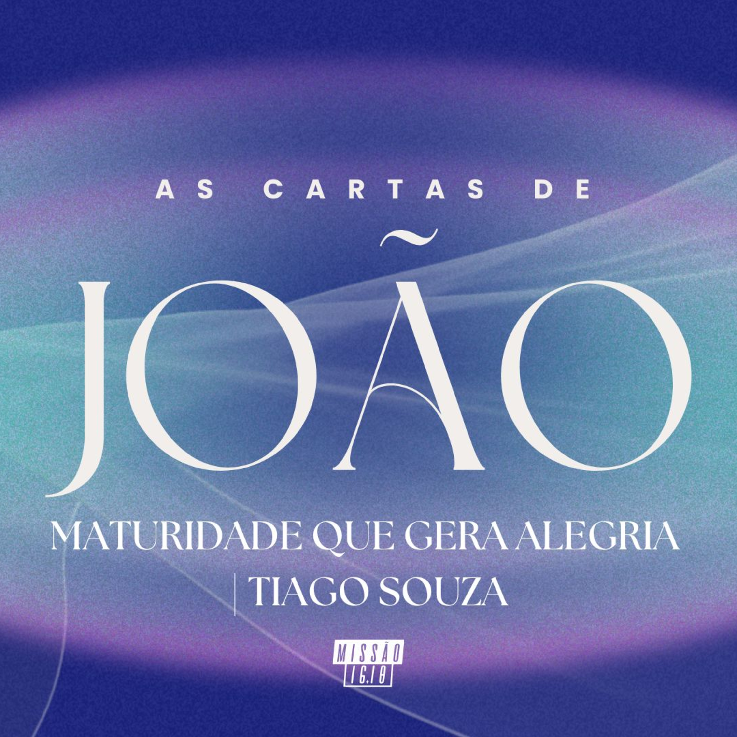 MATURIDADE QUE GERA ALEGRIA (2 Jo 1-6) | TIAGO SOUZA episode artwork
