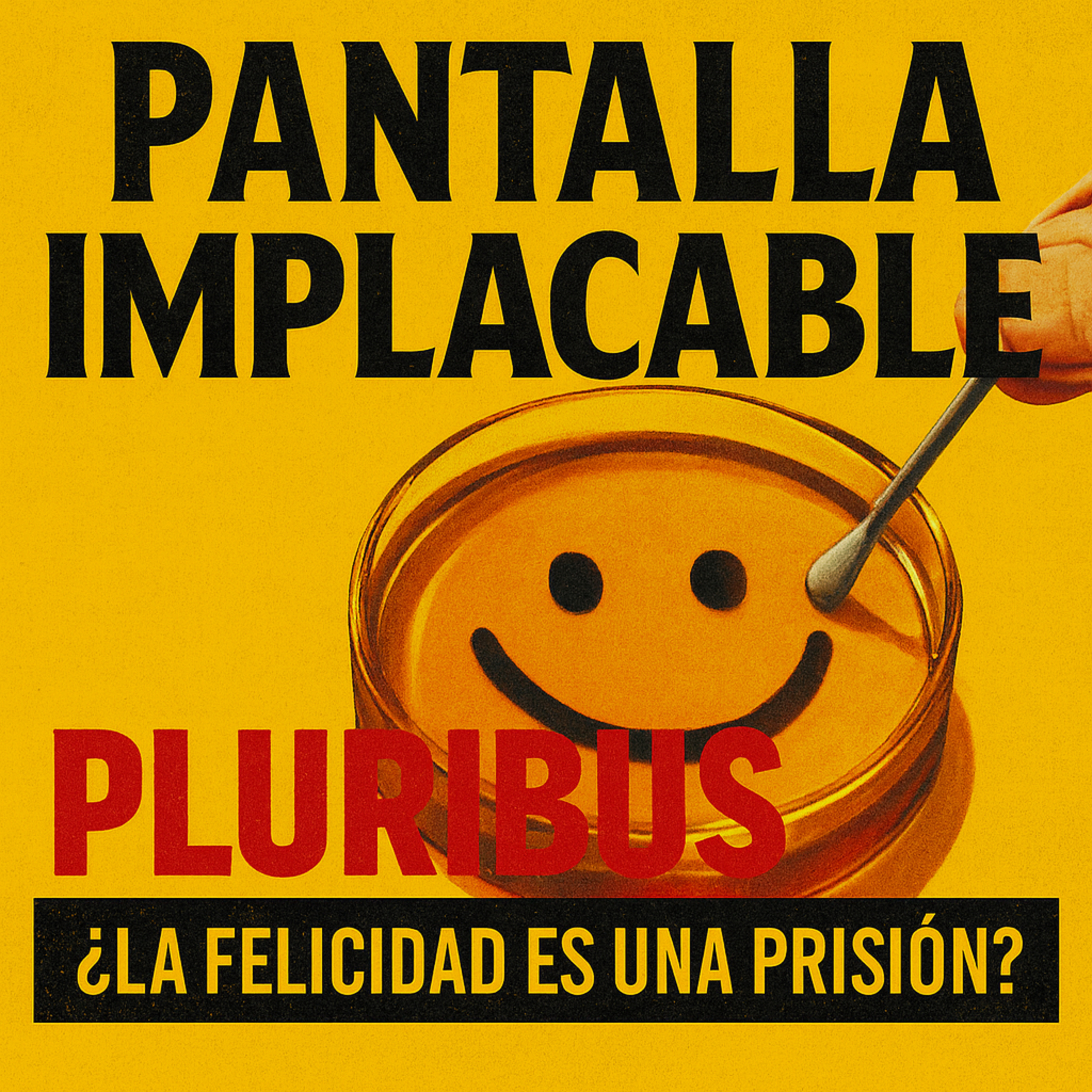 Pantalla Implacable: Pluribus – ¿La felicidad es una prisión? episode artwork