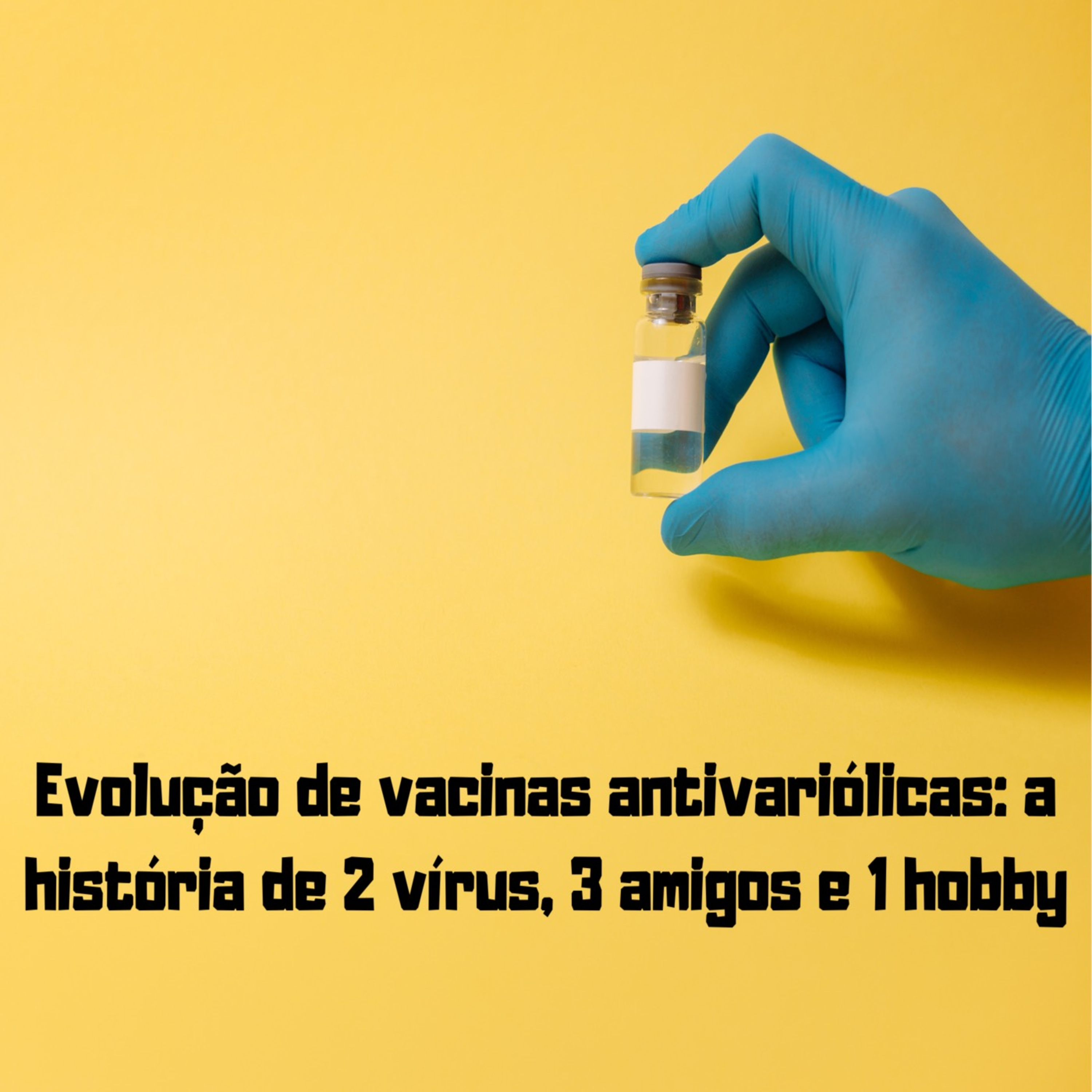 Evolução de vacinas antivariólicas: a história de 2 vírus, 3 amigos e 1 hobby episode artwork