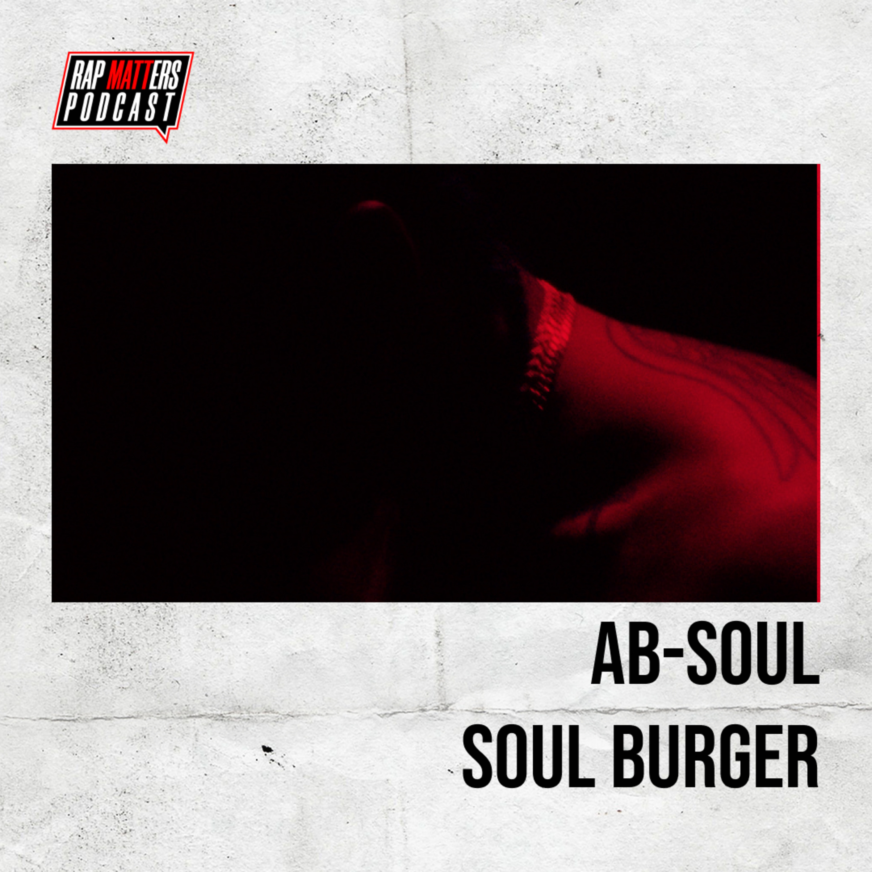 “Gdybym miał moc, zepsułbym życie Ab-Soulowi” | Ab-Soul - Soul Burger (Black Hippy Special, part 15) episode artwork