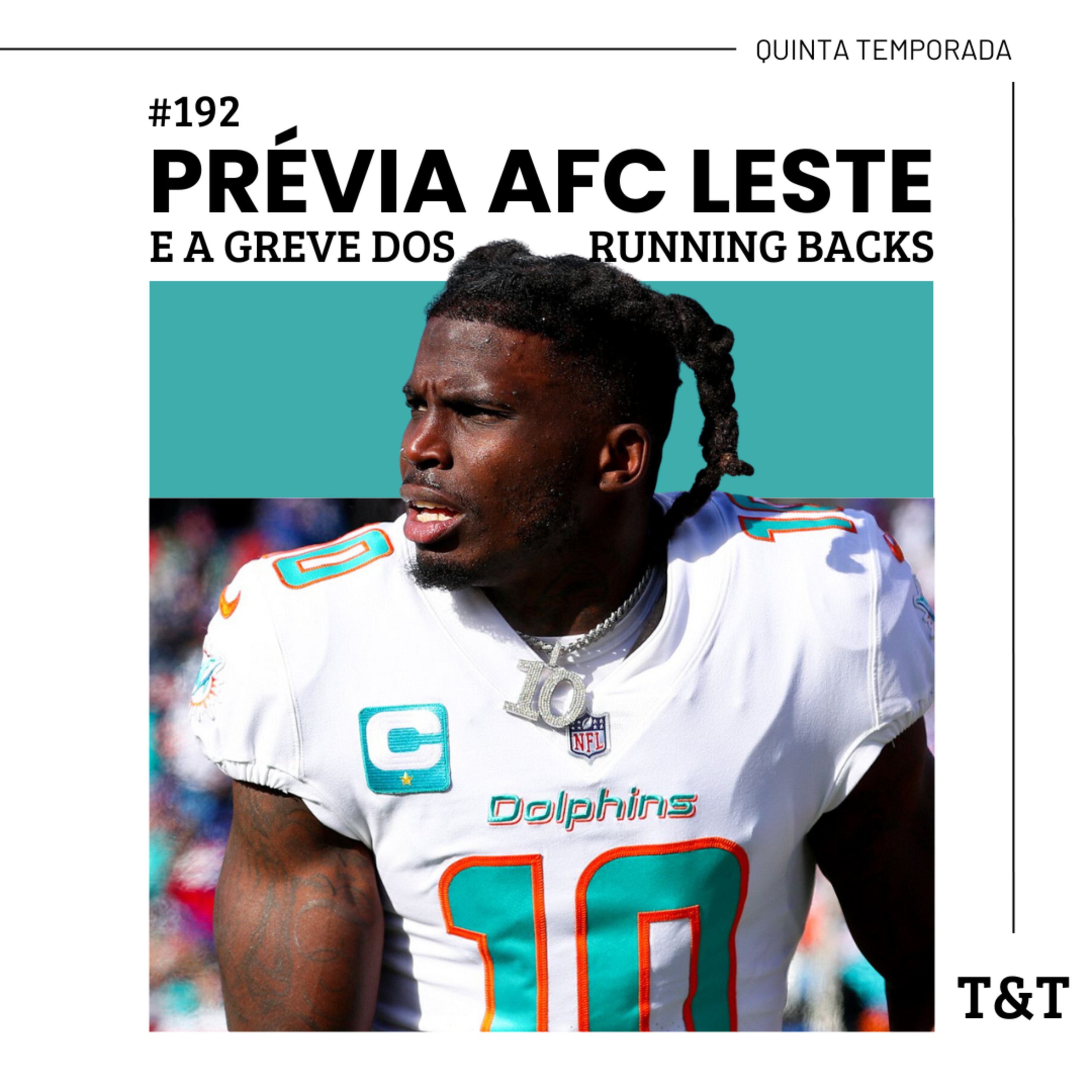 T&T NFL #192: Prévia da AFC Leste e greve dos Running Backs  episode artwork