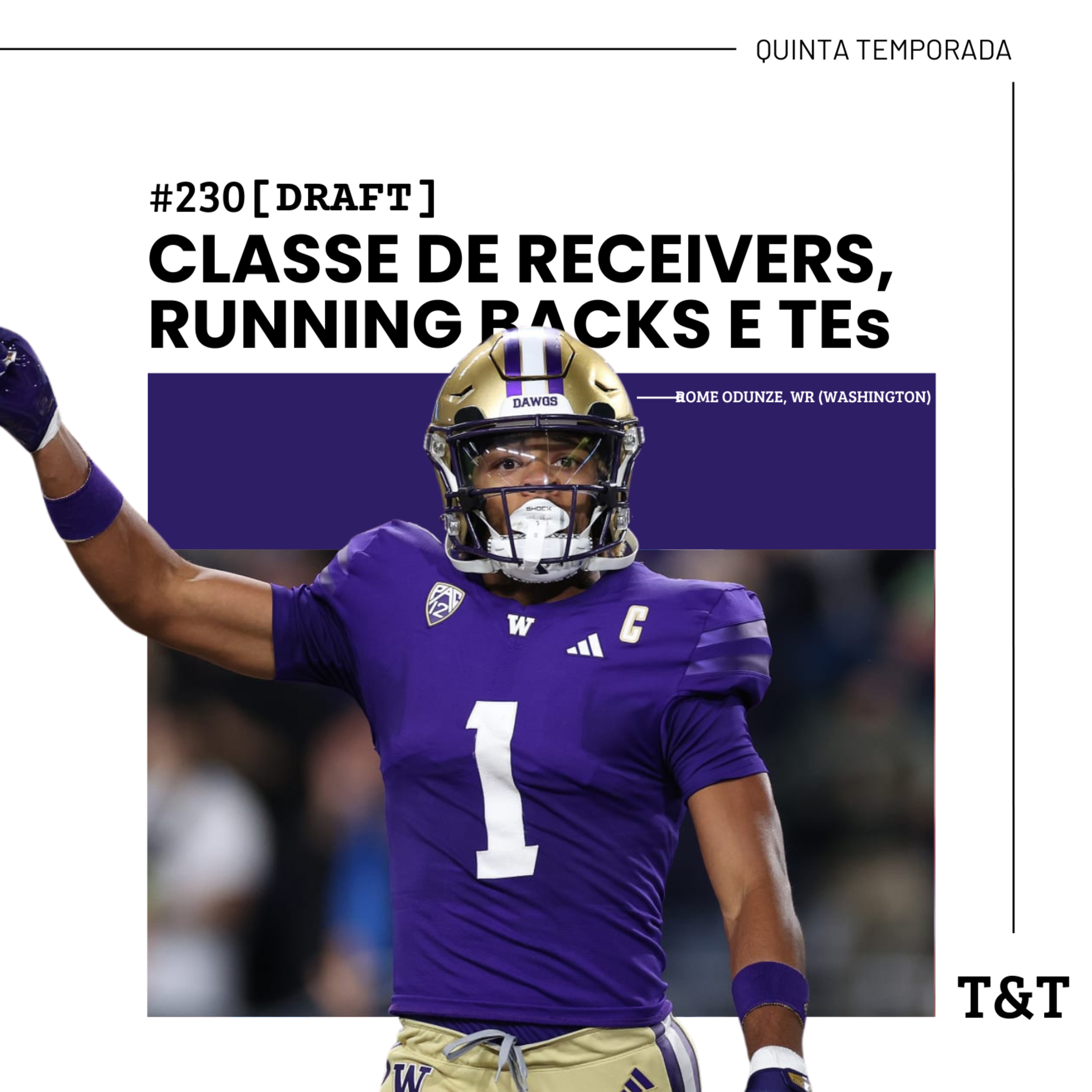 T&T NFL #230: DRAFT 2024 - Classes de Receivers, Running Backs e Tight Ends episode artwork