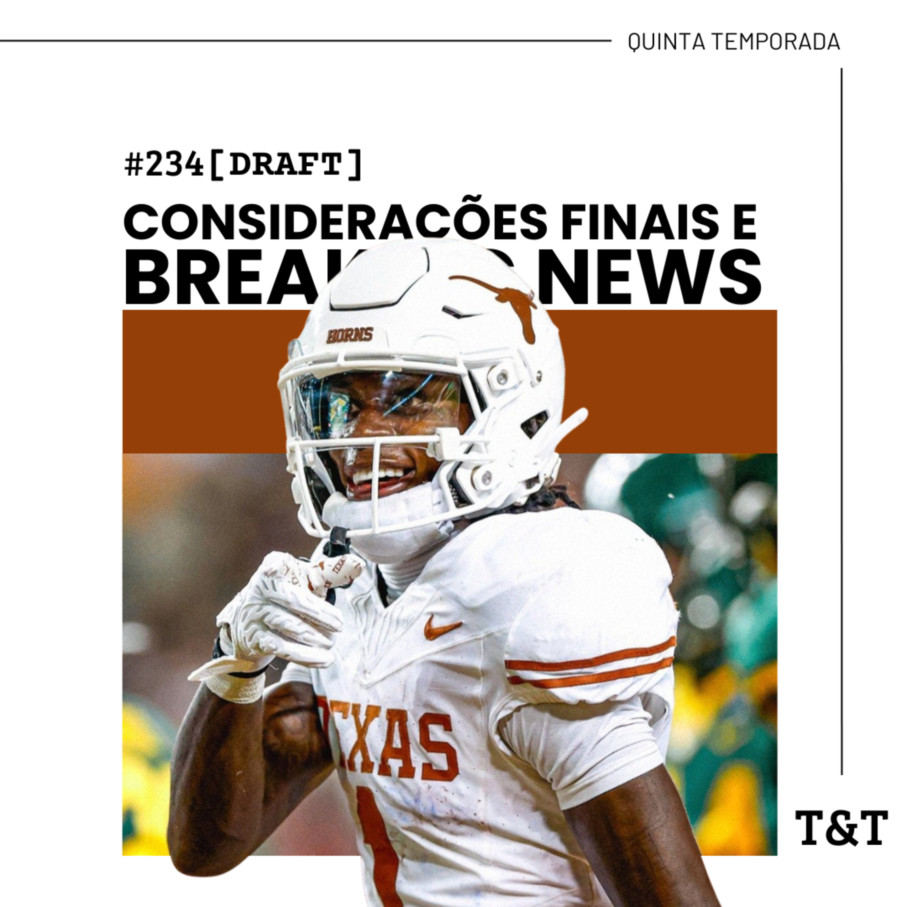 T&T NFL #234: Considerações finais sobre o Draft e Breaking News episode artwork