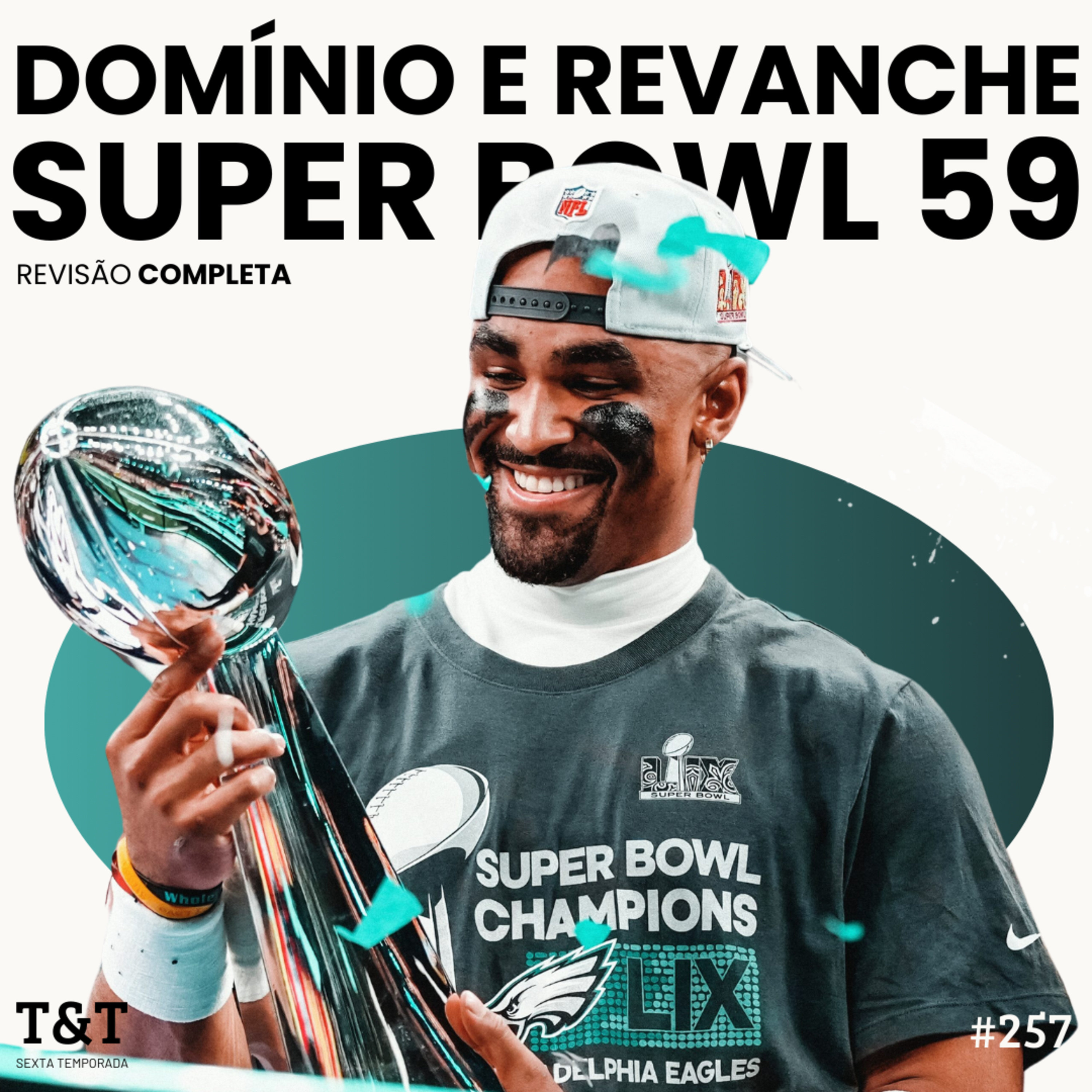 T&T NFL #257: Domínio e Revanche; revisão do Super Bowl LIX episode artwork
