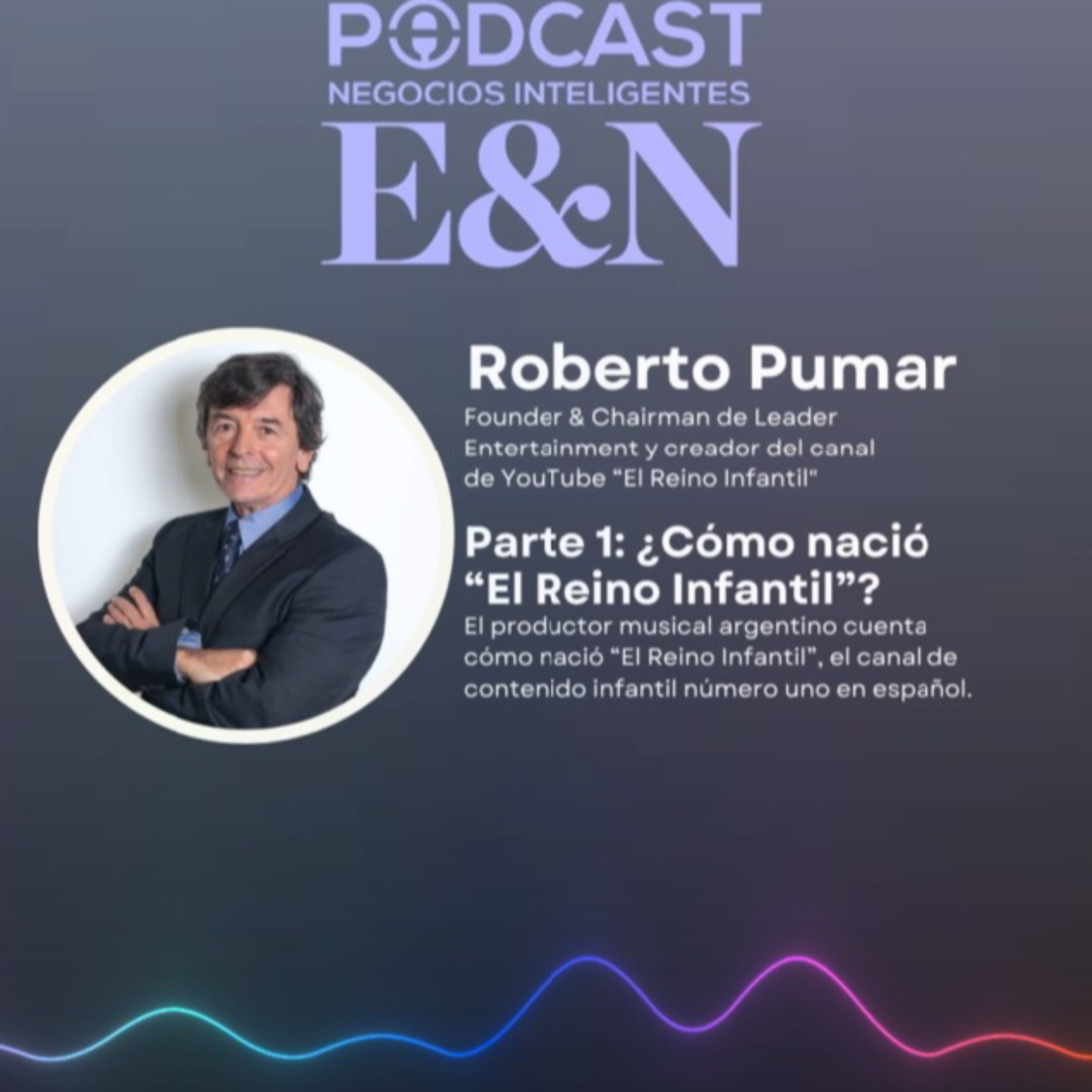 Así nació El Reino Infantil” con Roberto Pumar