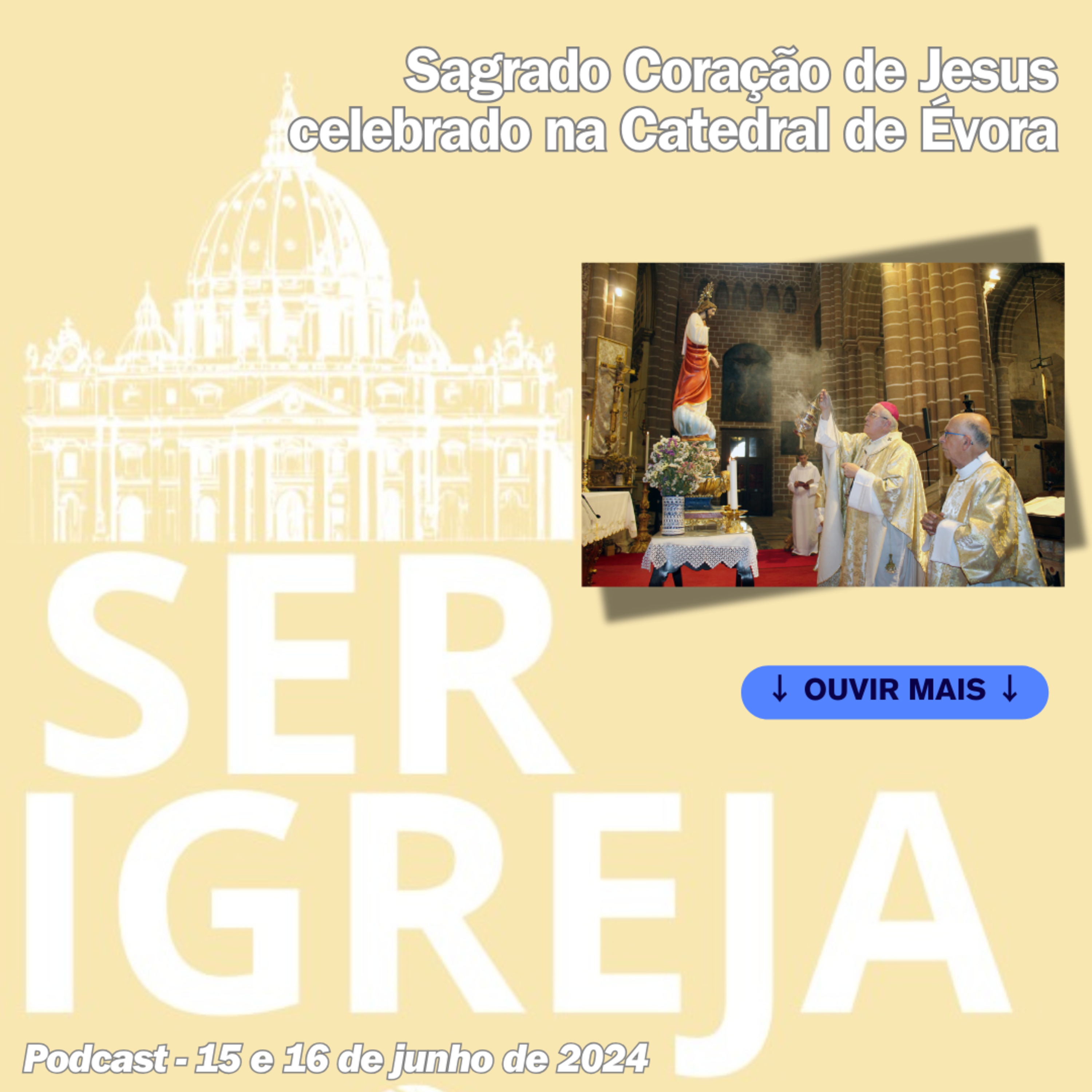 Ser Igreja - 15 e 16 de Junho de 2024: Sagrado Coração de Jesus celebrado na Catedral de Évora episode artwork