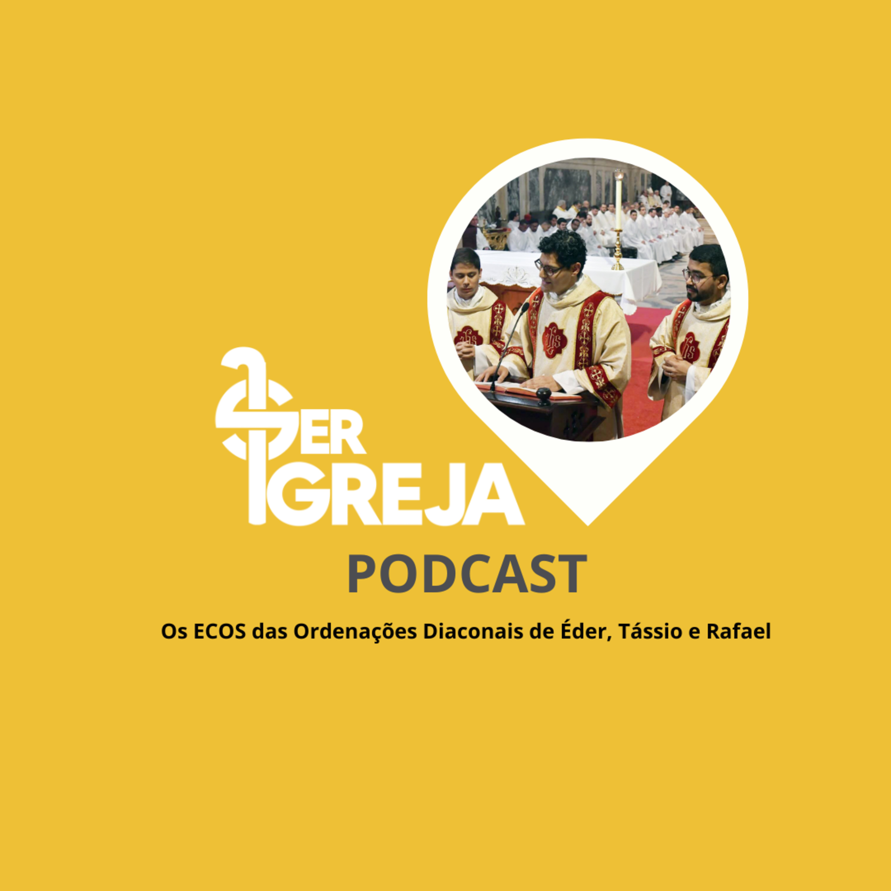 Podcast Ser Igreja - Os Ecos das Ordenações Diaconais de Éder, Tássio e Rafael episode artwork
