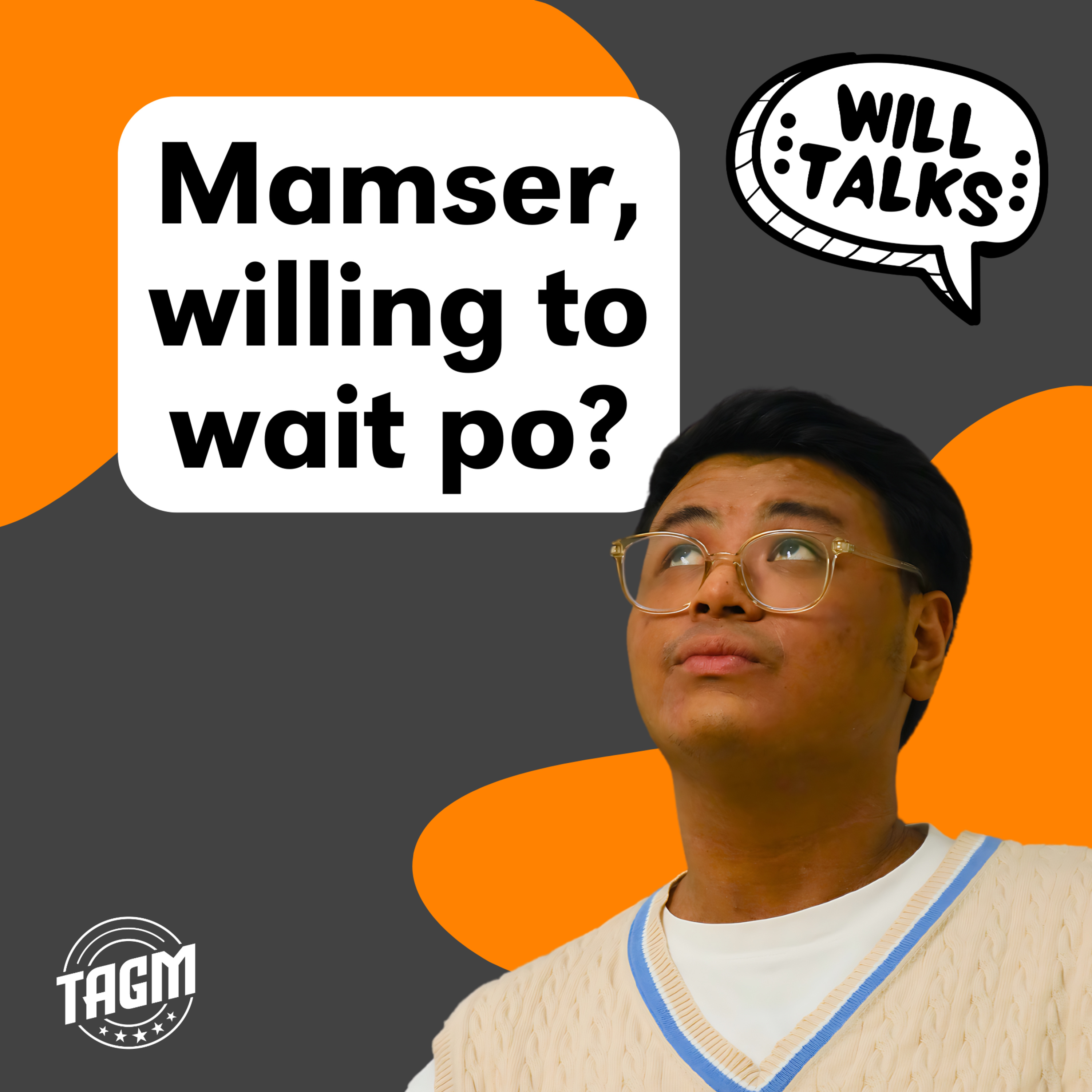 Ep 09: Mamser, willing to wait po?