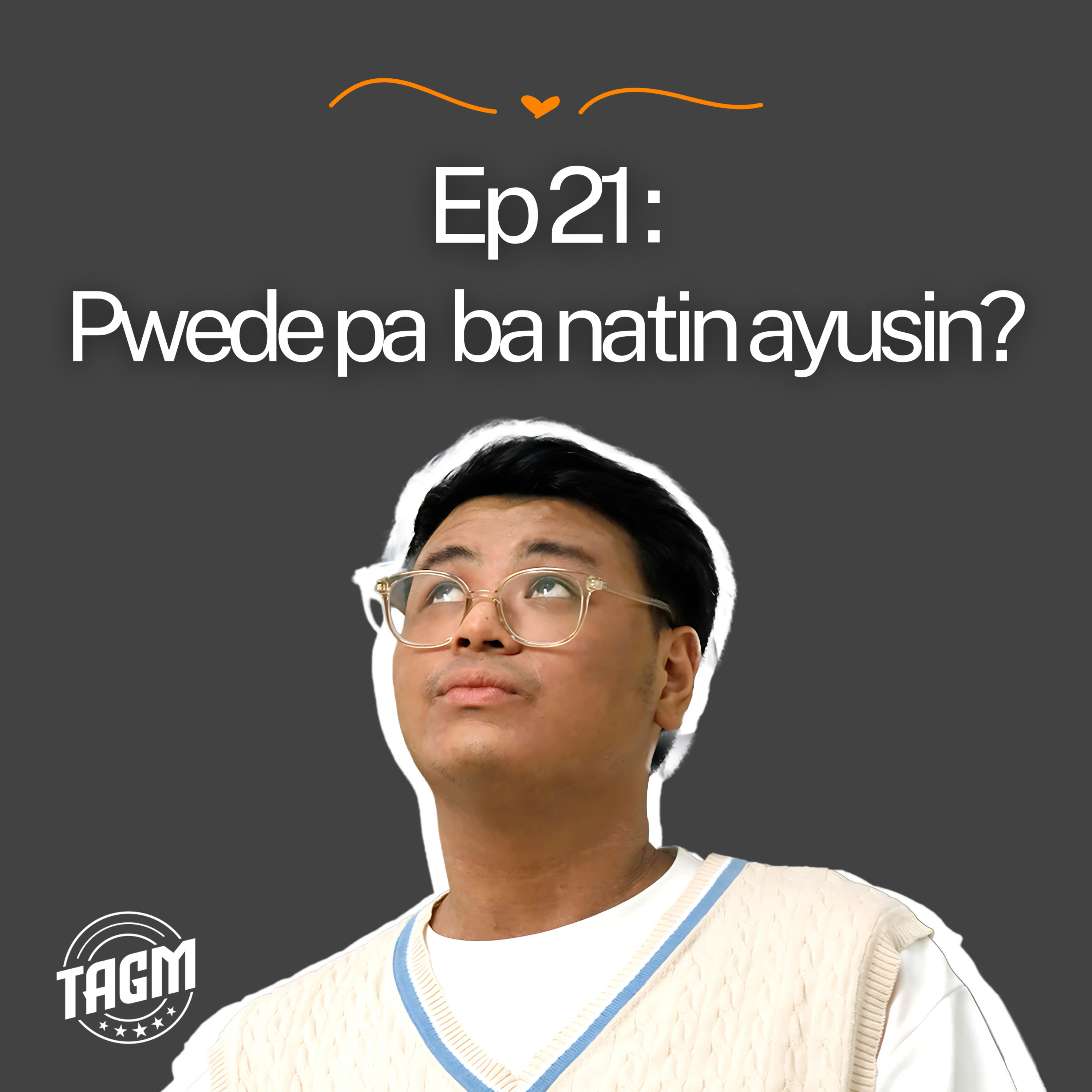 Ep 21: Pwede pa ba natin ayusin?