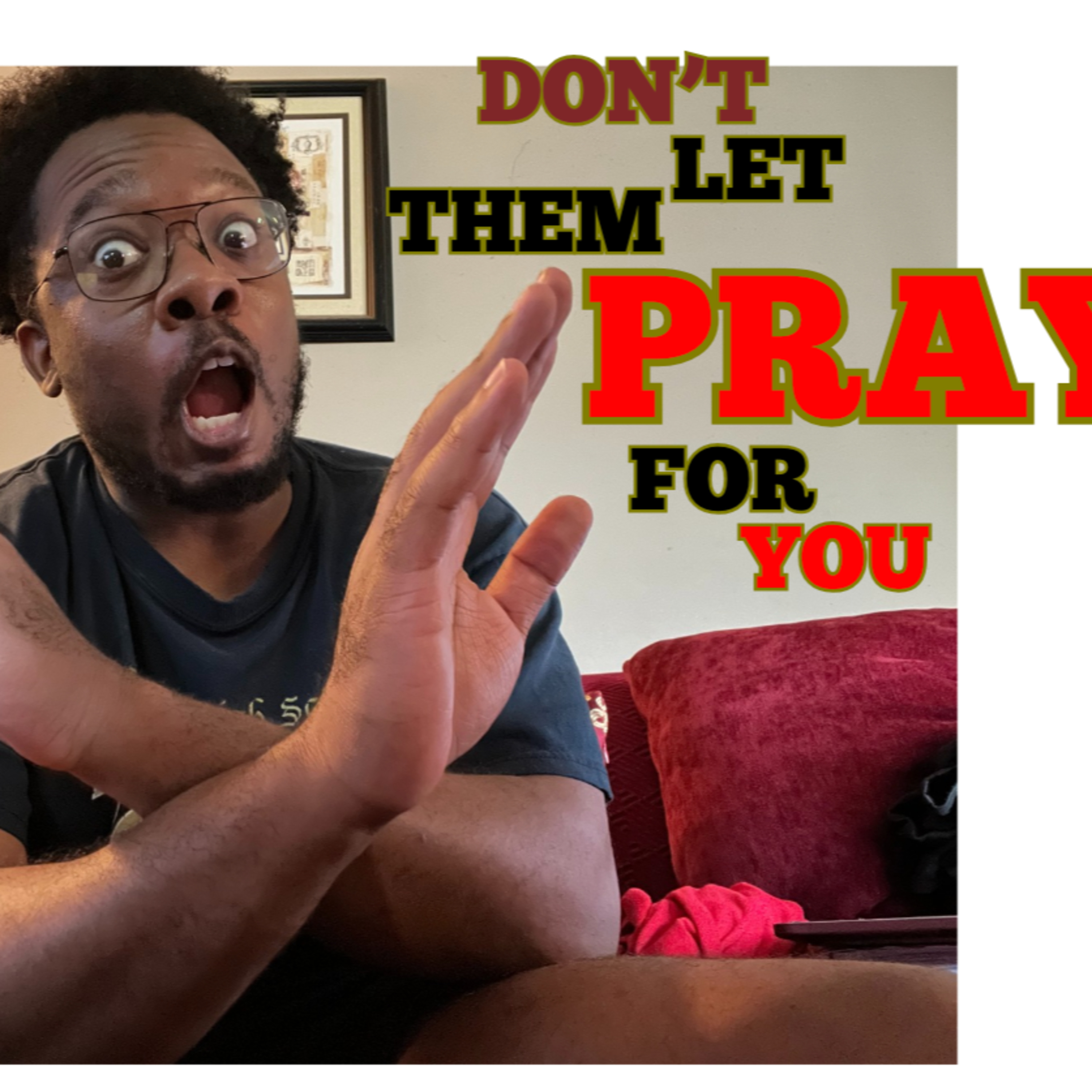 Don't Let Everyone Pray For You episode artwork