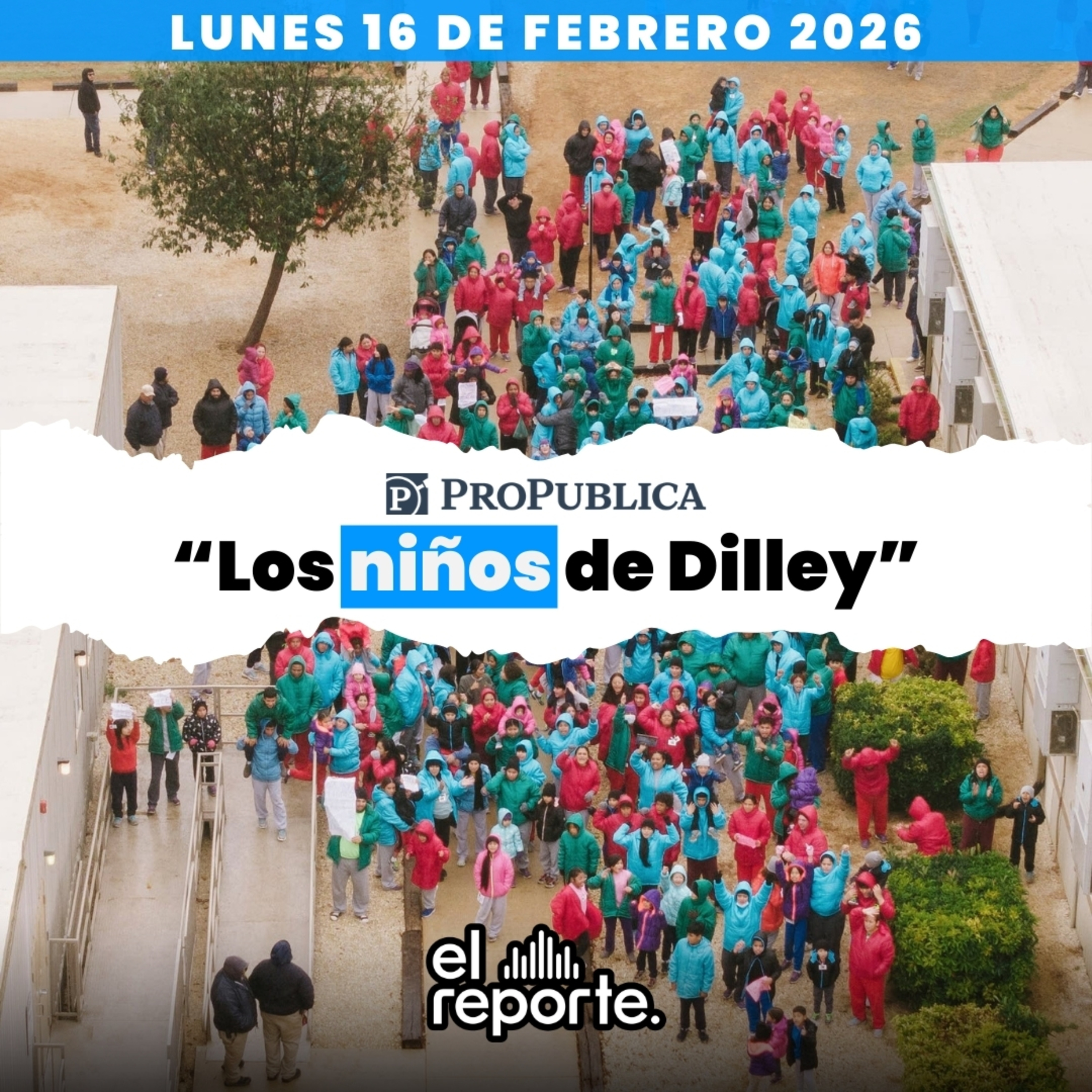 ICE, Dilley, TX y protestas estudiantiles: ¿Quién protege a los niños en Texas? | El Reporte.