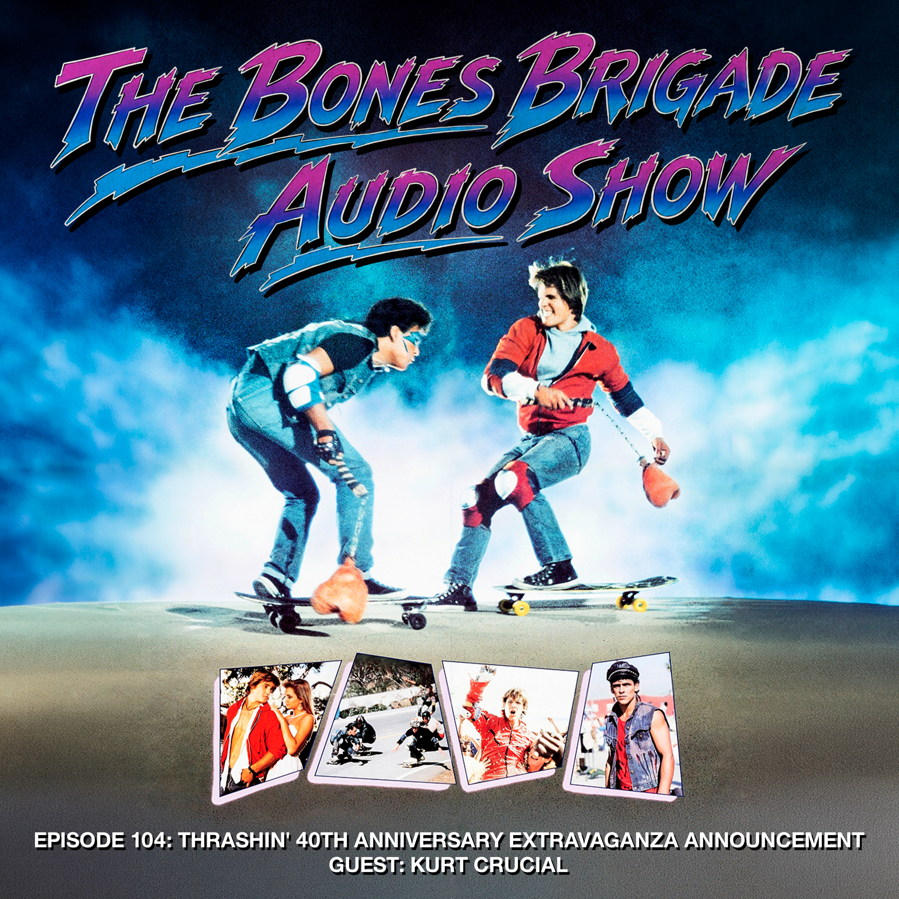 BBAS104: Thrashin' 40th Anniversary Extravaganza Announcement with guest Kurt Crucial BBAS104: Thrashin' 40th Anniversary Extravaganza Announcement with guest Kurt Crucial