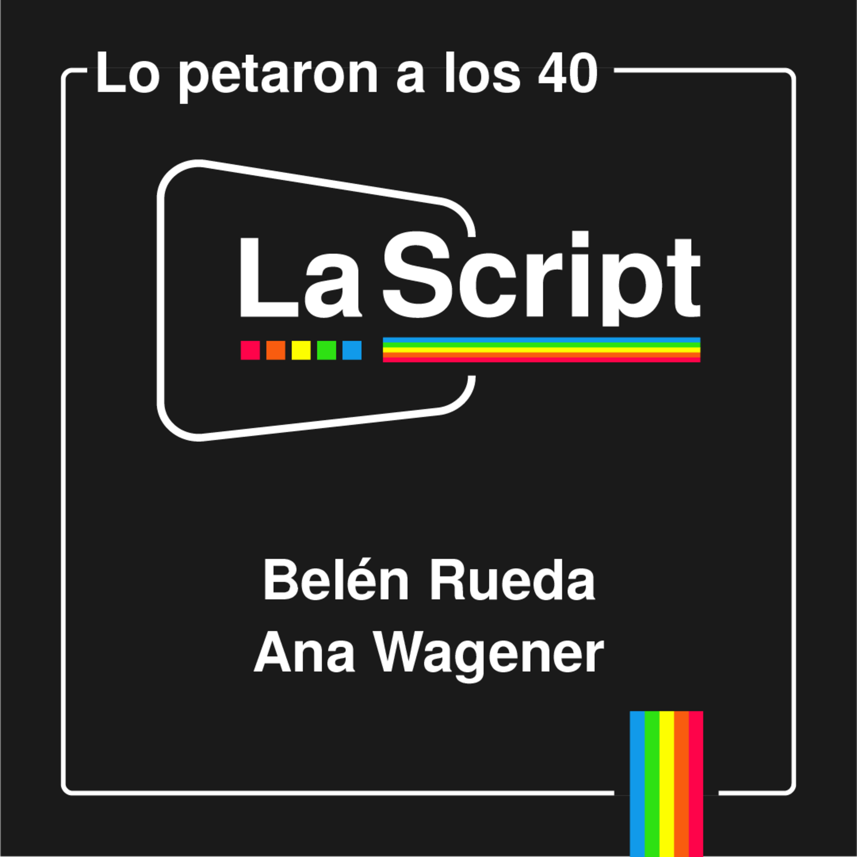 La Script | Belén Rueda y Ana Wagener | Veteranas y poderosas episode artwork