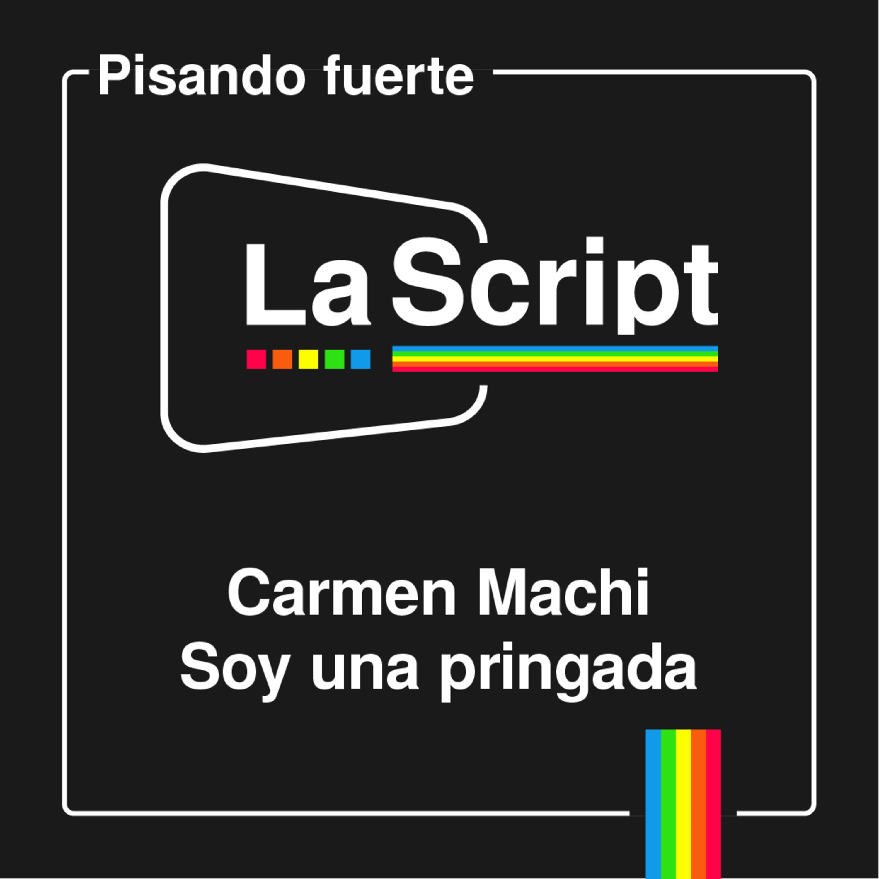 La Script | Carmen Machi y Esty Quesada (Soy una pringada) | Mujeres que dicen que no episode artwork