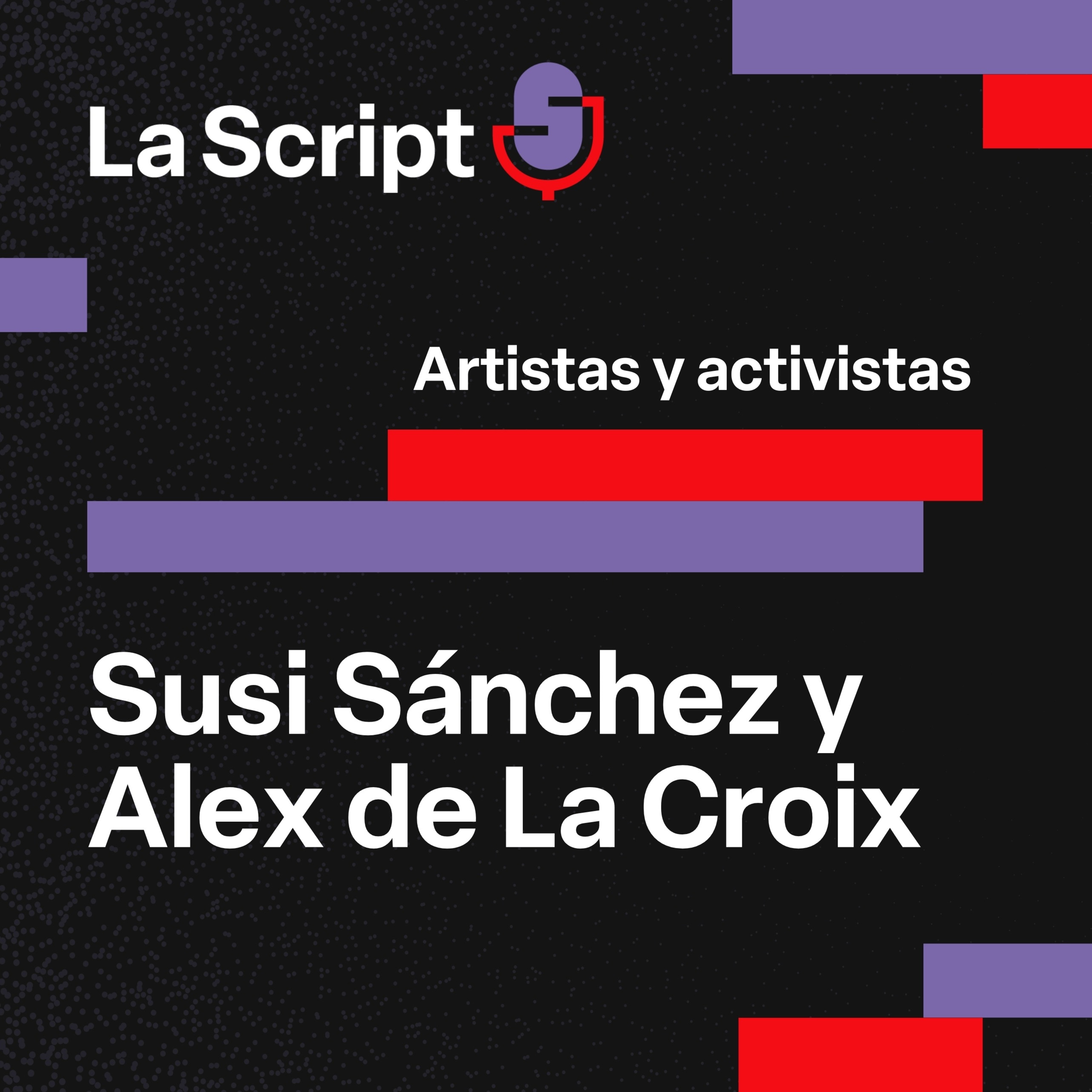 La Script | Susi Sánchez y Álex de la Croix | Artistas y activistas episode artwork