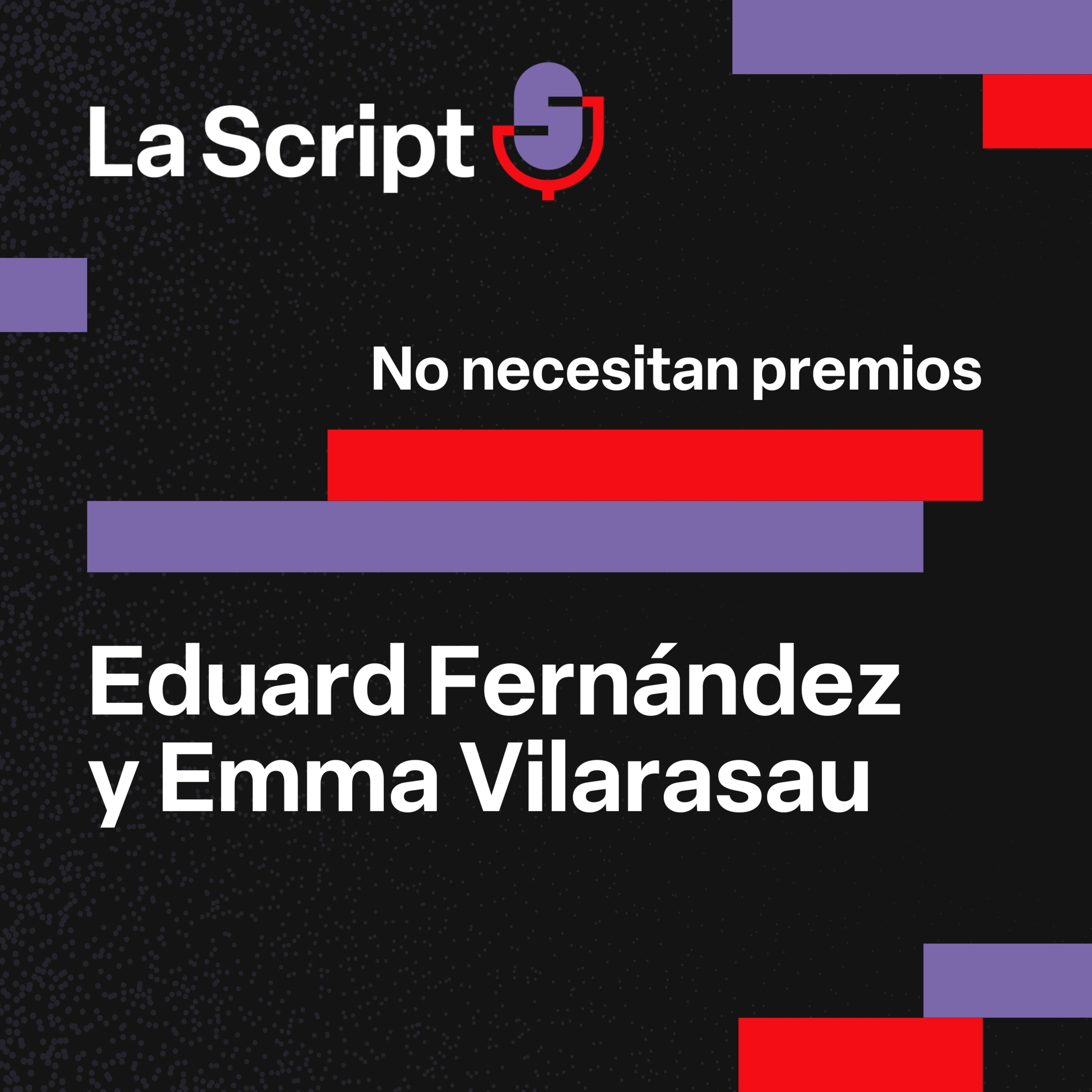 La Script | No necesitan premios | Eduard Fernández y Emma Vilarasau episode artwork