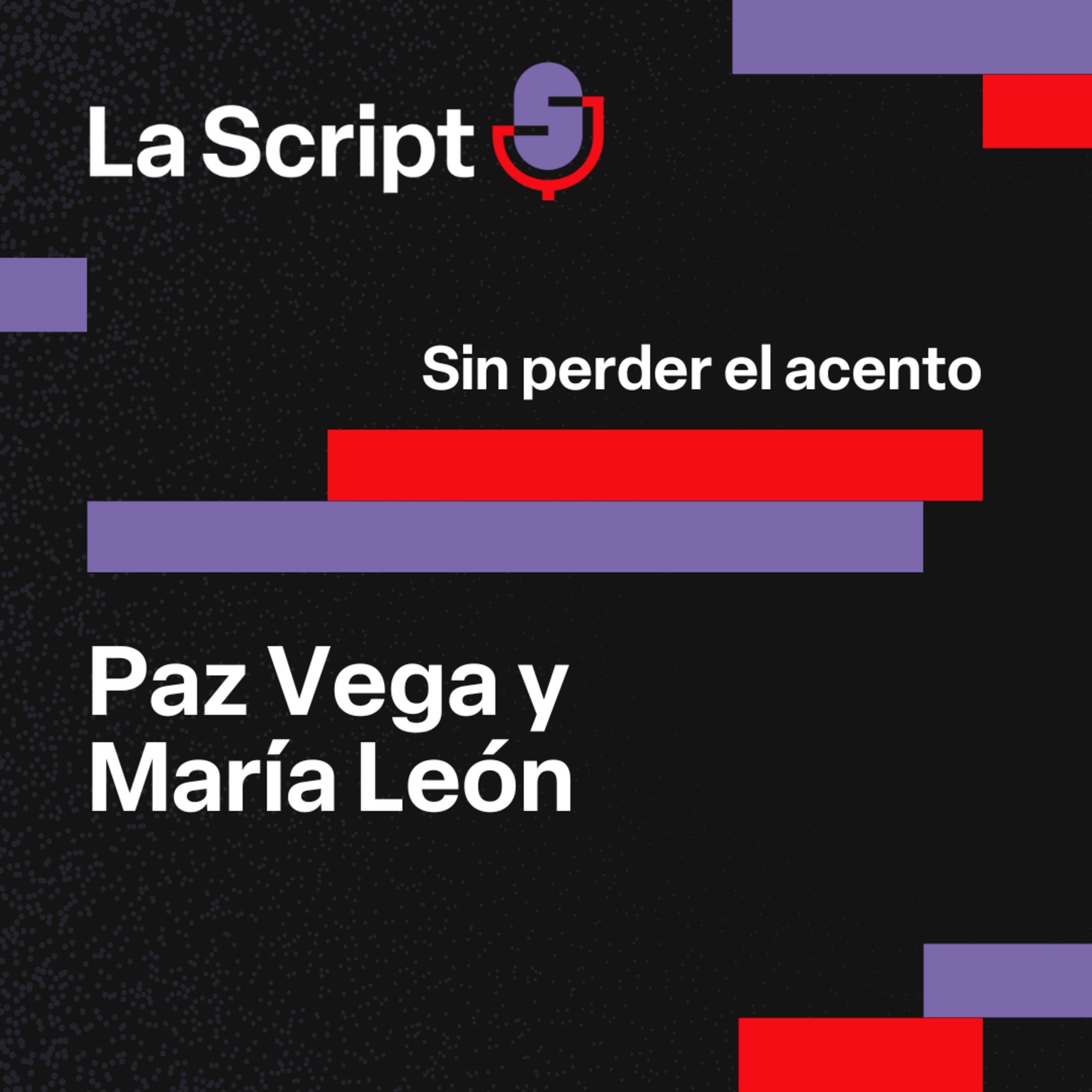 La Script | Sin perder el acento | Paz Vega y María León episode artwork
