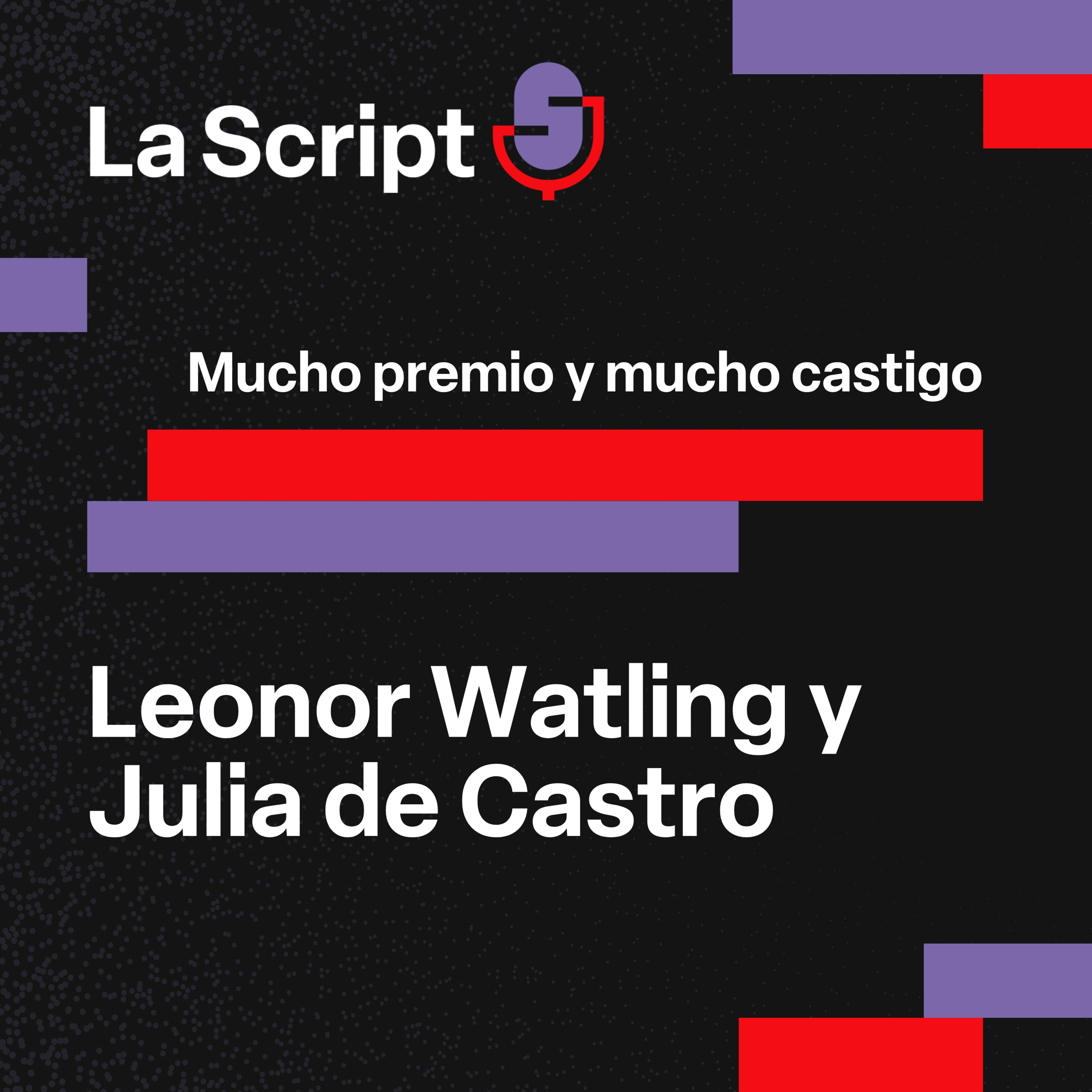 La Script | Mucho premio y mucho castigo | Leonor Watling y Julia de Castro episode artwork