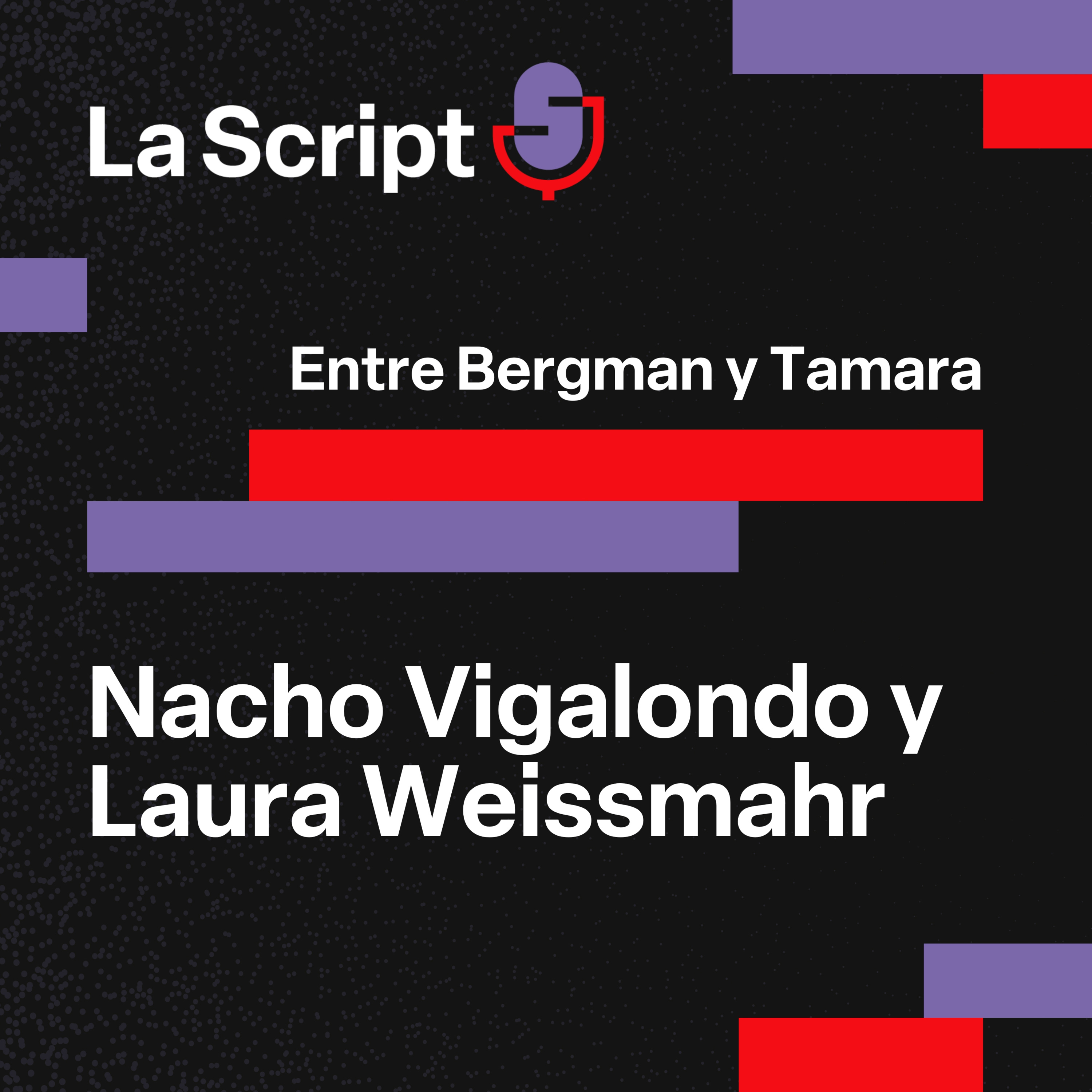 La Script | Entre Bergman y Tamara | Nacho Vigalondo y Laura Weissmahr episode artwork