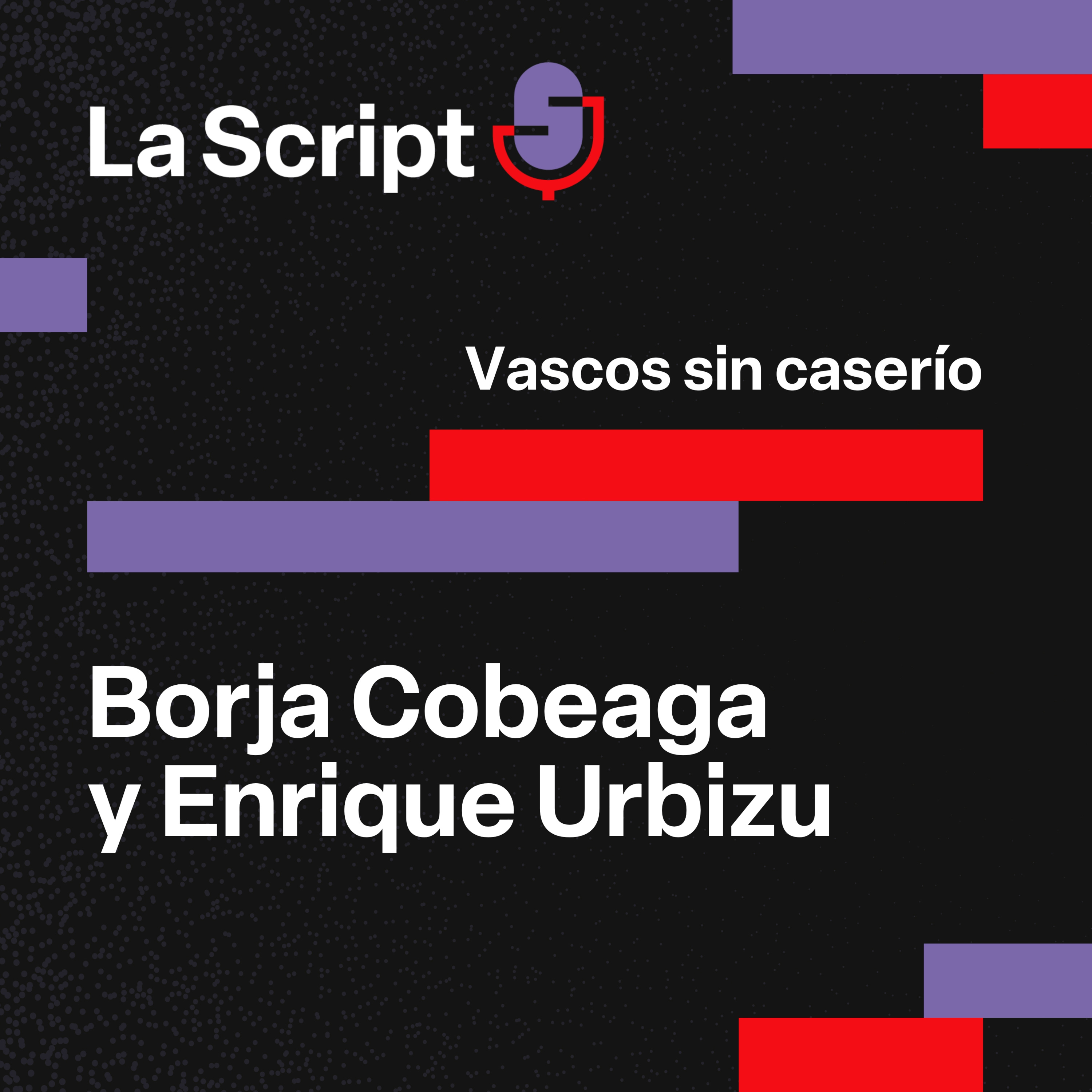La Script | Vascos sin caserío | Borja Cobeaga y Enrique Urbizu episode artwork