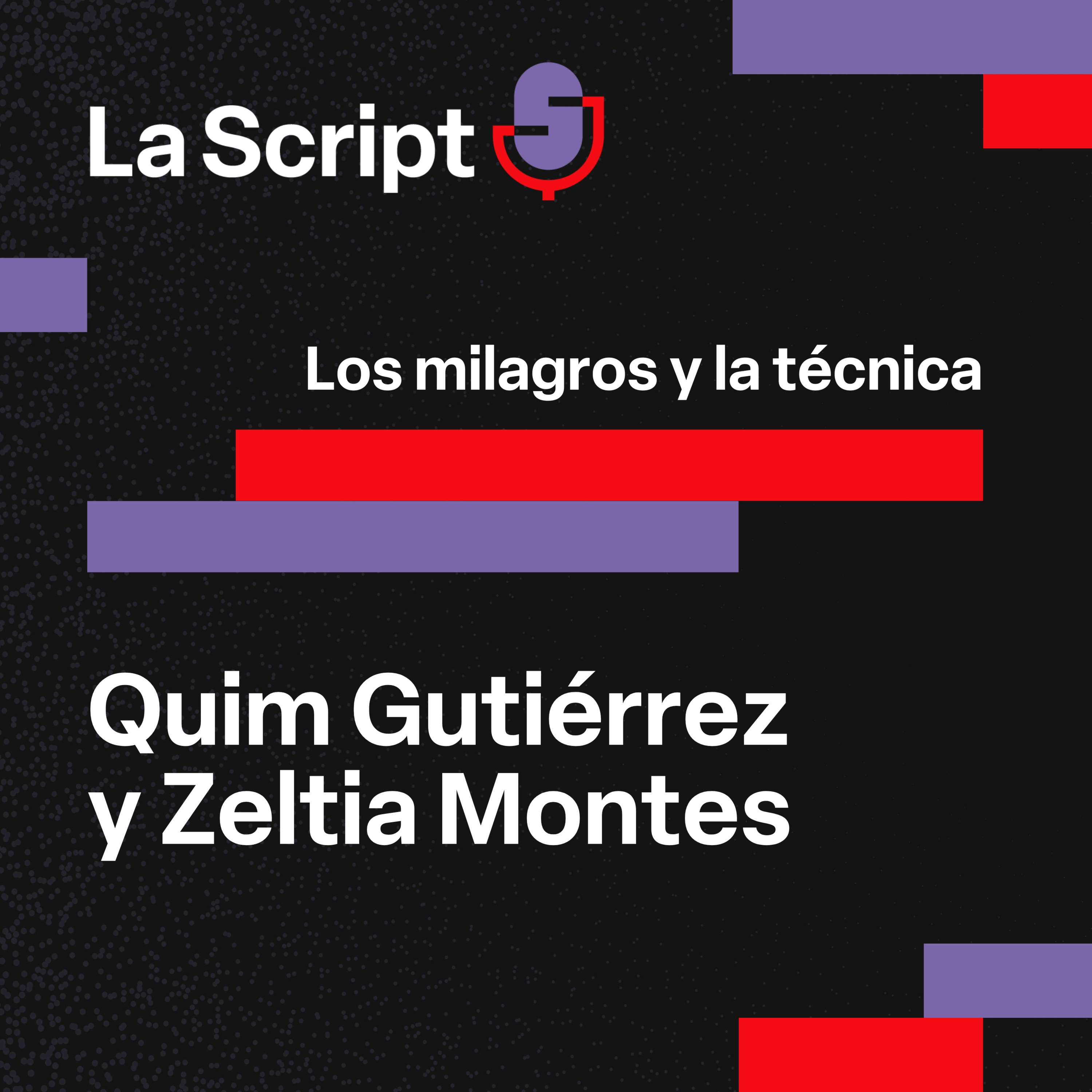 La Script | Los milagros y la técnica | Quim Gutiérrez y Zeltia Montes episode artwork