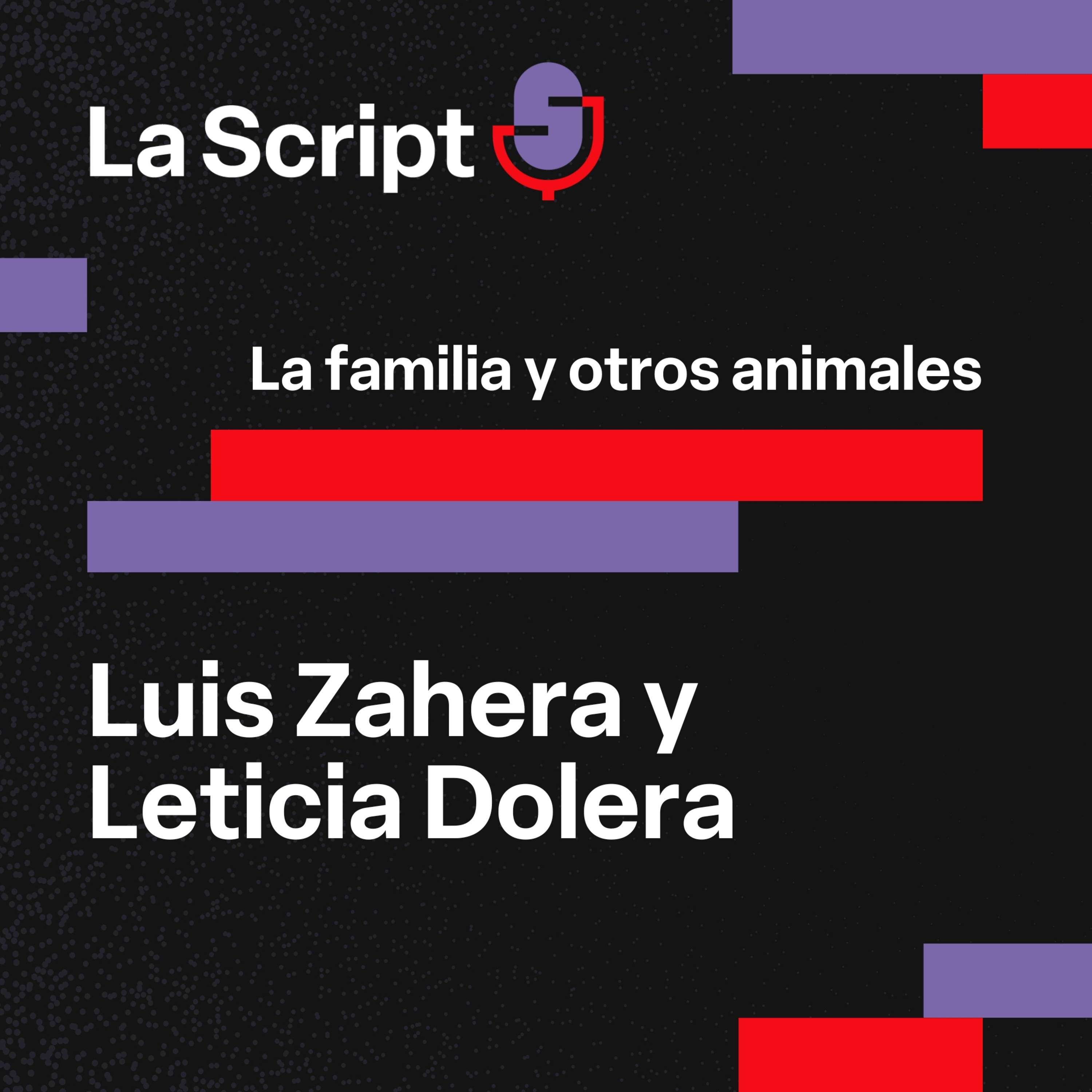 La Script | La familia y otros animales | Luis Zahera y Leticia Dolera episode artwork