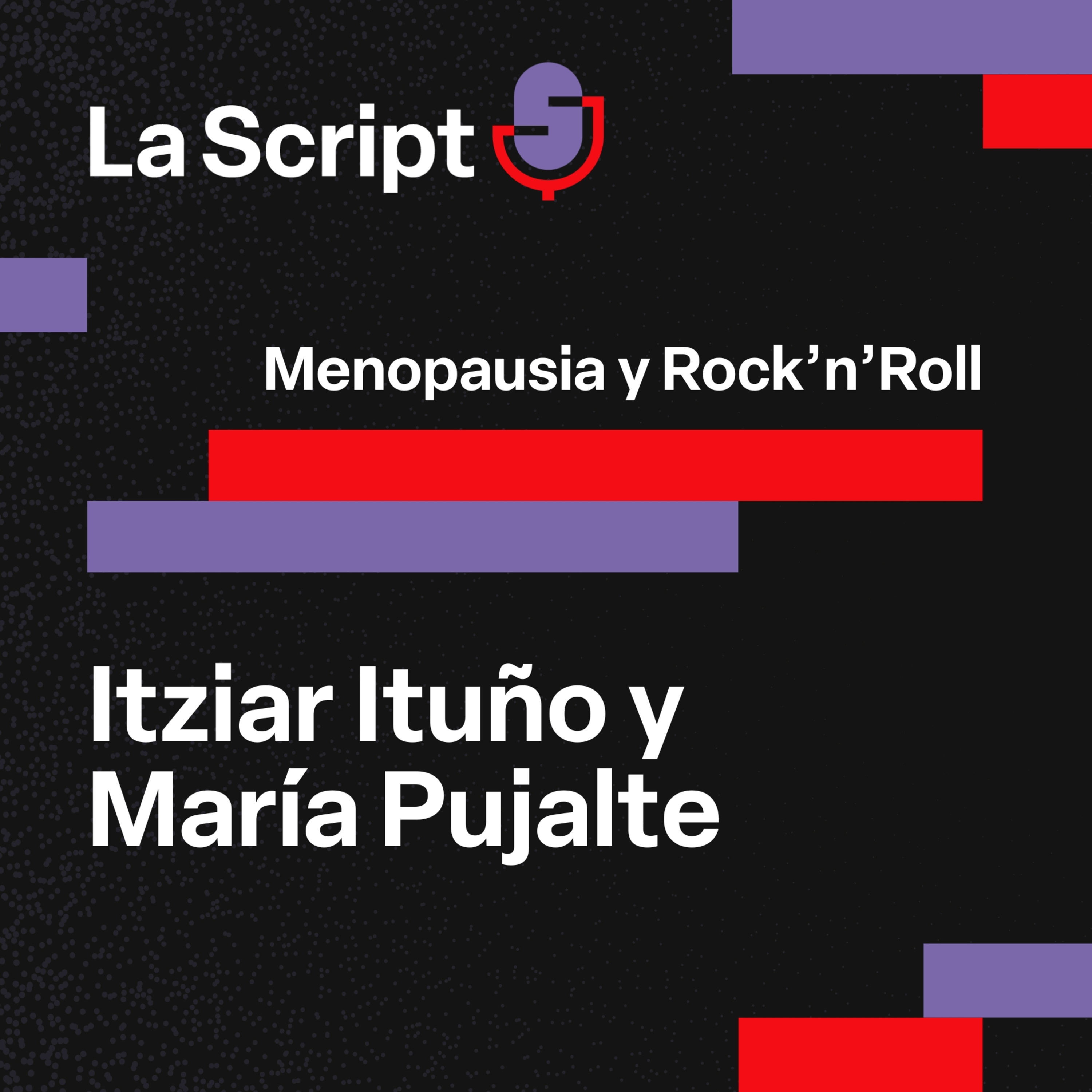 La Script | Menopausia y Rock’n’Roll | Itziar Ituño y María Pujalte episode artwork