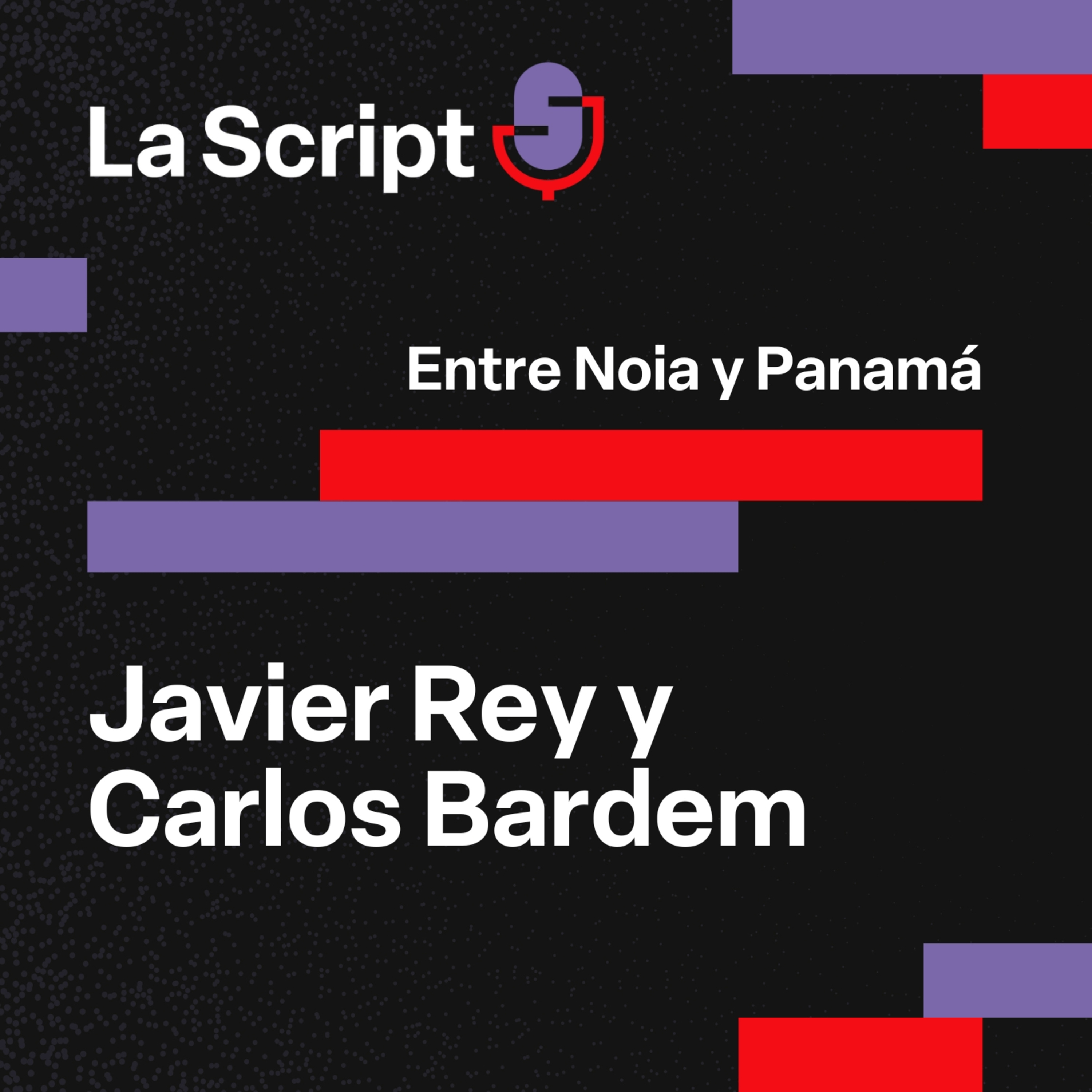 La Script | Entre Noia y Panamá | Javier Rey y Carlos Bardem episode artwork