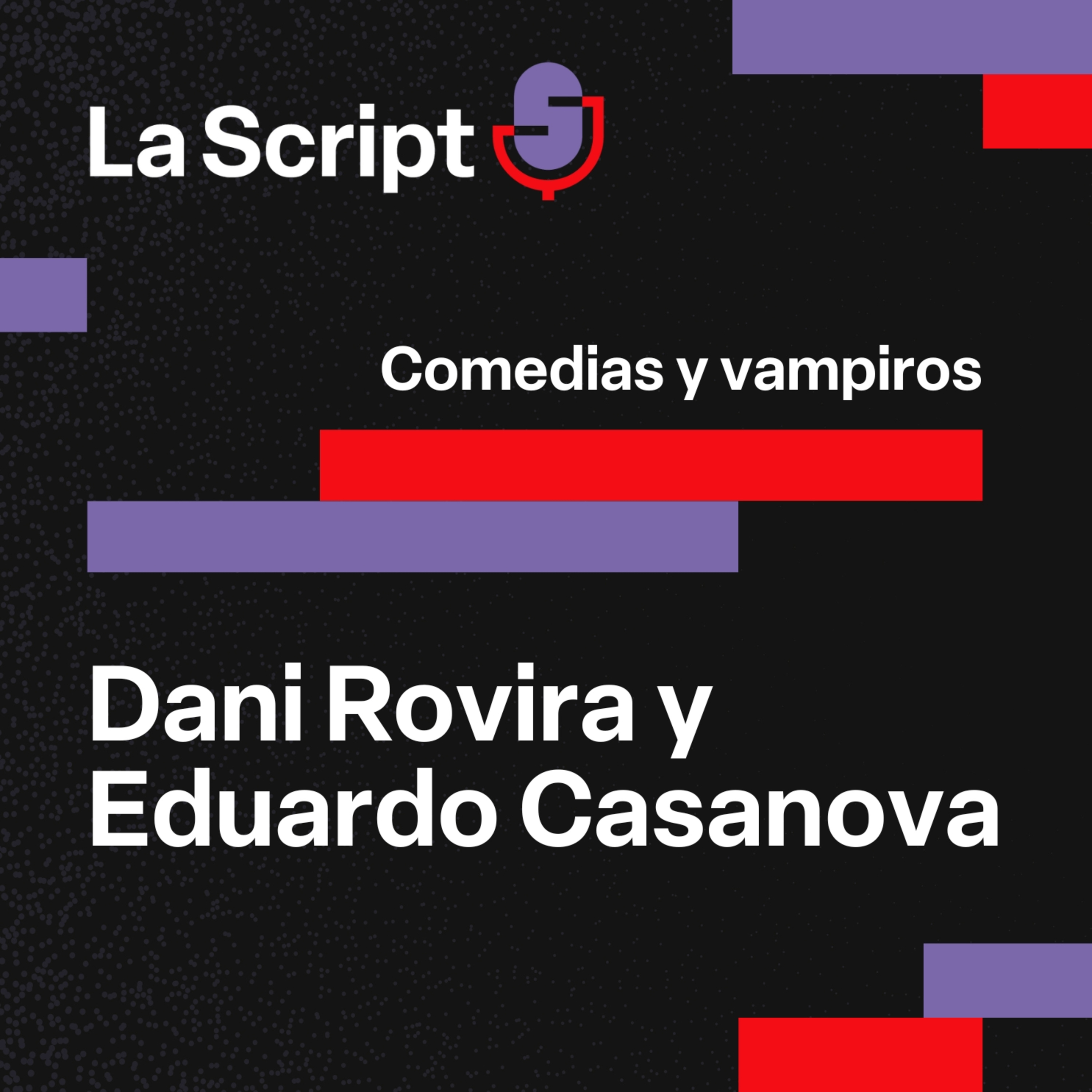 La Script | Comedias y vampiros | Dani Rovira y Eduardo Casanova episode artwork