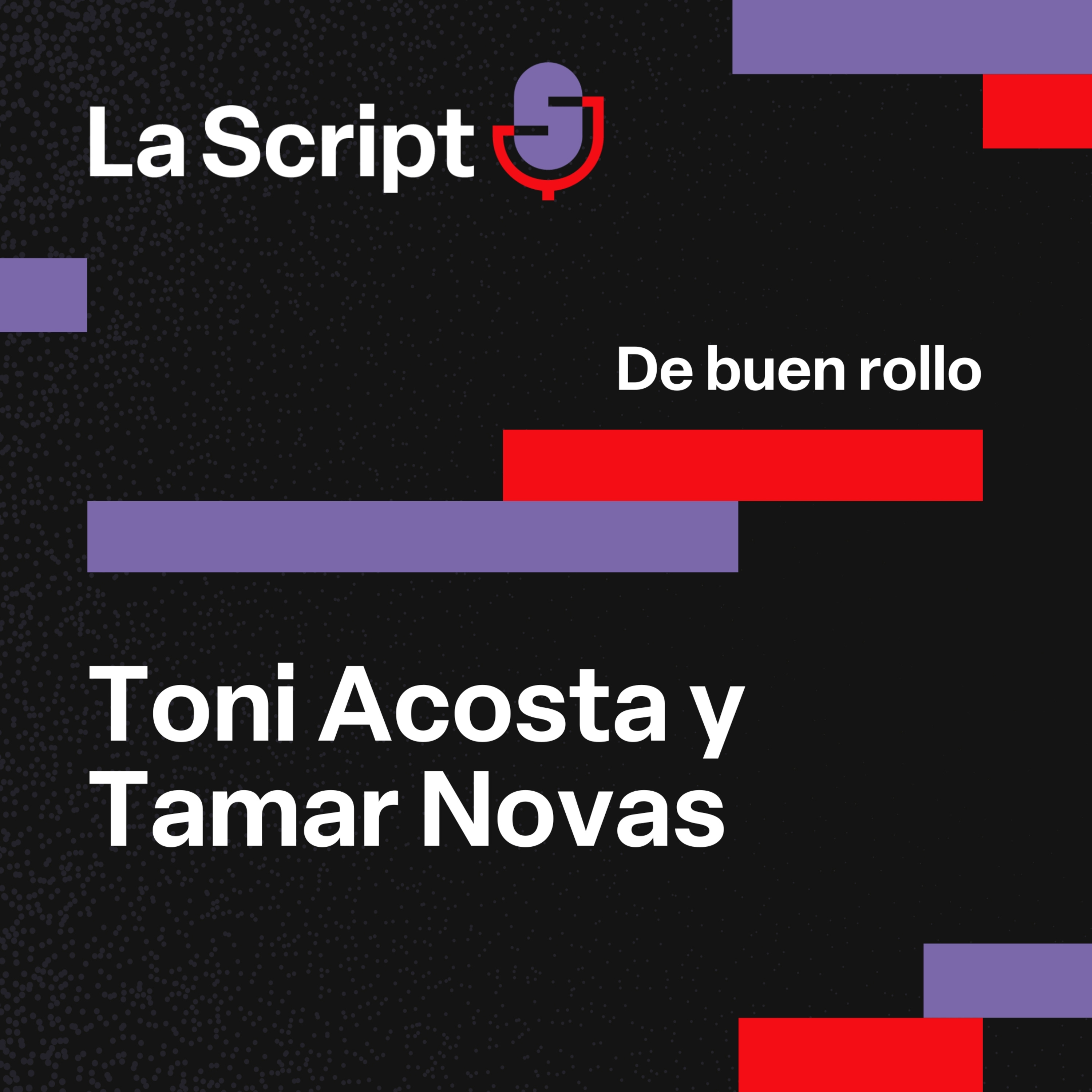 La Script | De buen rollo | Toni Acosta y Tamar Novas episode artwork