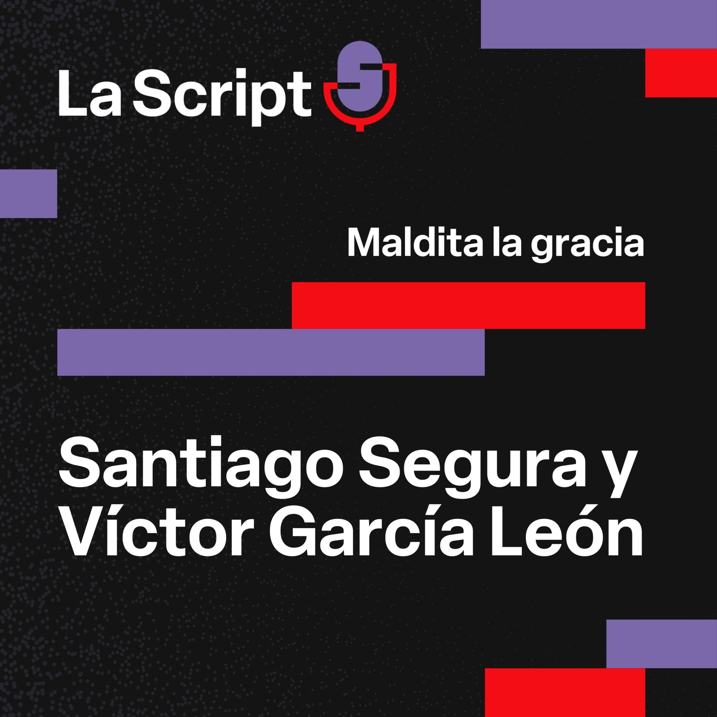 La Script | Maldita la gracia | Santiago Segura y Víctor García León episode artwork