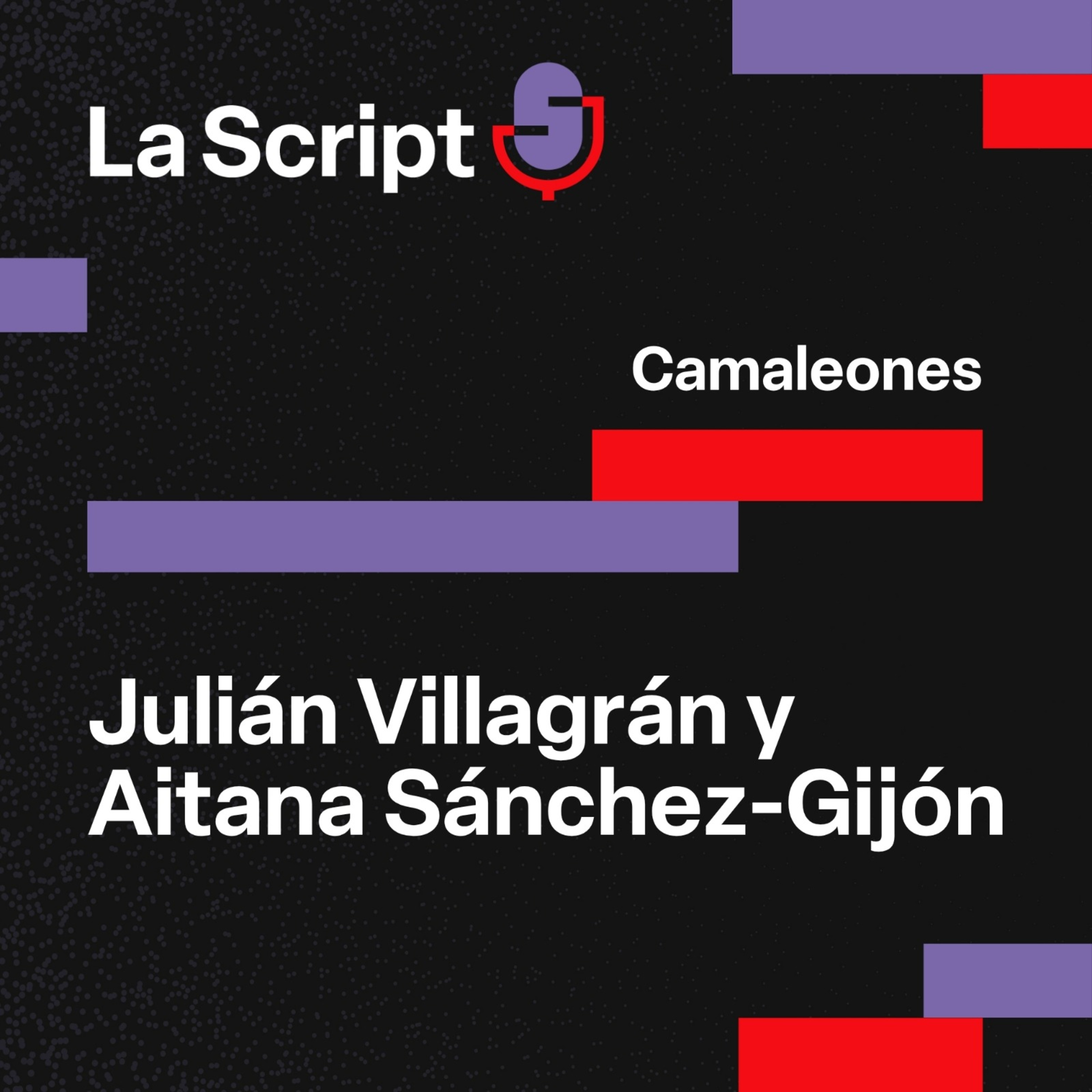  La Script | Camaleones | Julián Villagrán y Aitana Sánchez-Gijón episode artwork