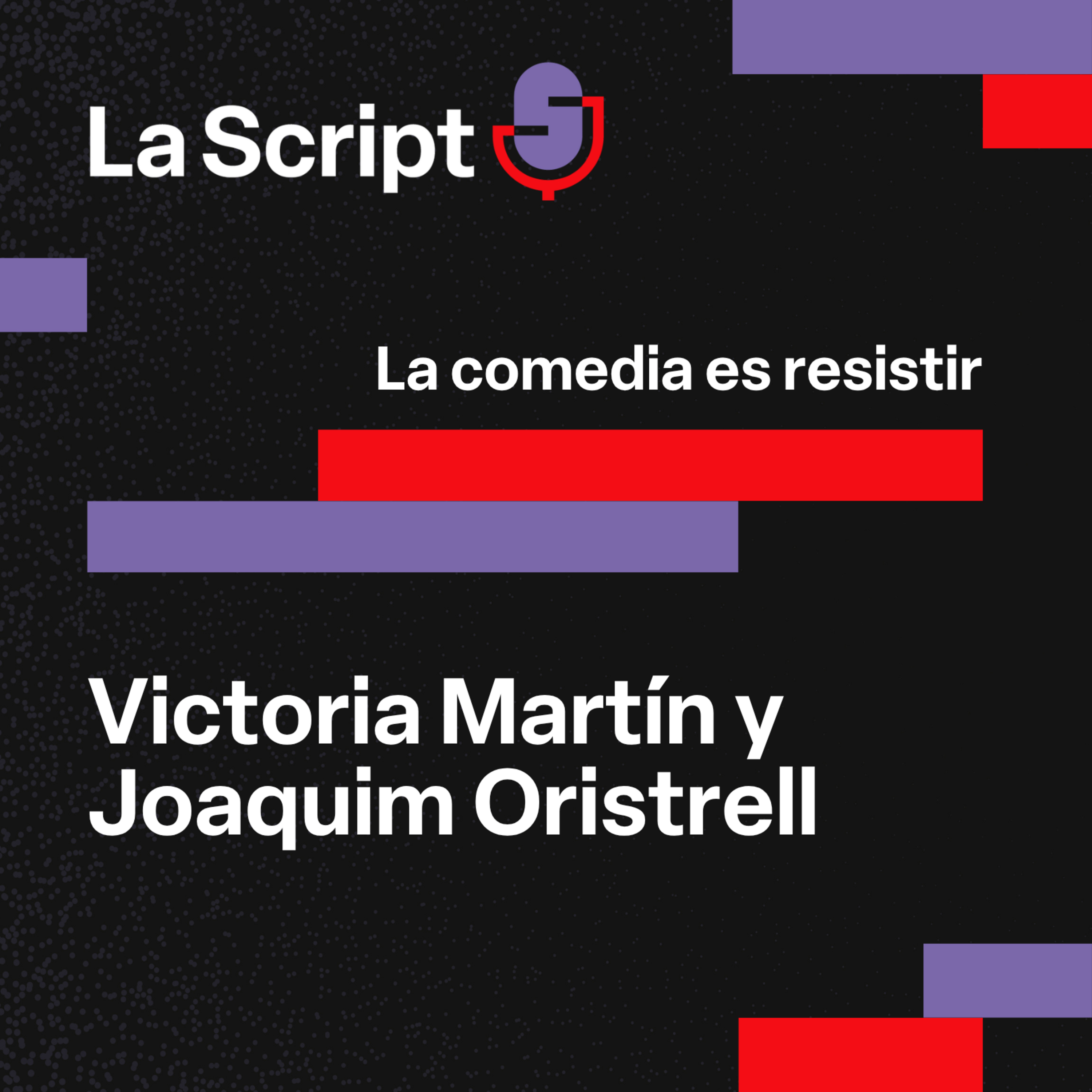 La Script | La comedia es resistir | Victoria Martín y Joaquim Oristrell episode artwork