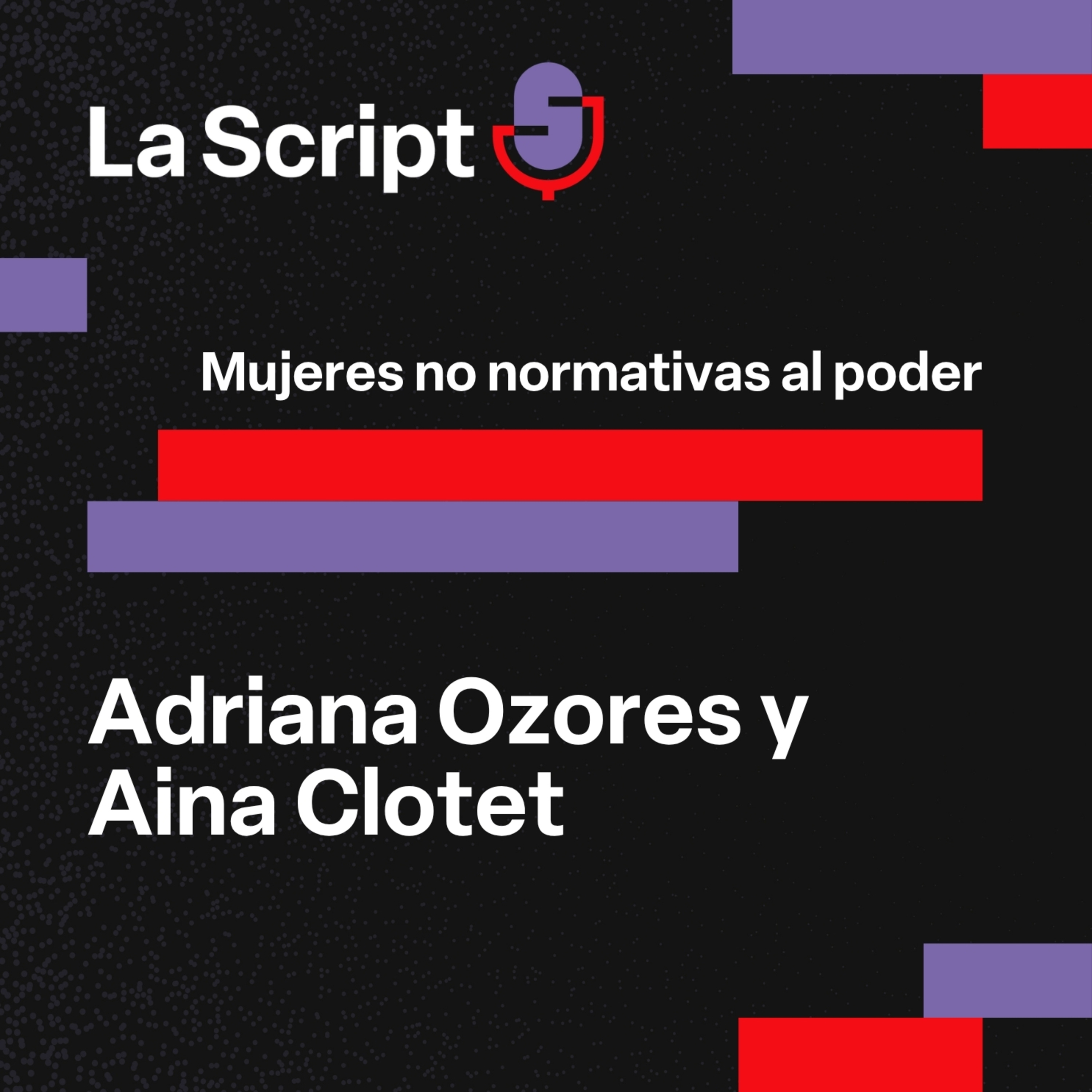 La Script | Mujeres no normativas al poder | Adriana Ozores y Aina Clotet episode artwork