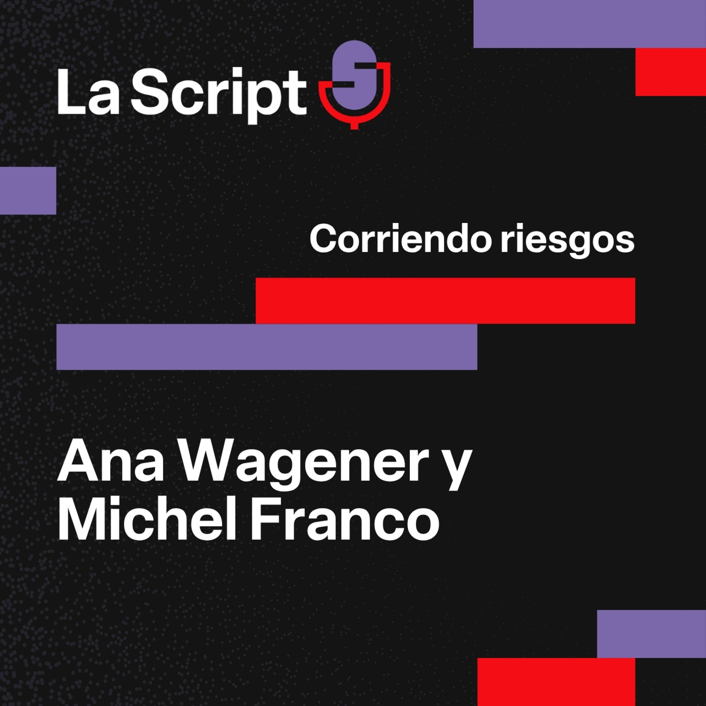 La Script | Corriendo riesgos | Ana Wagener y Michel Franco episode artwork