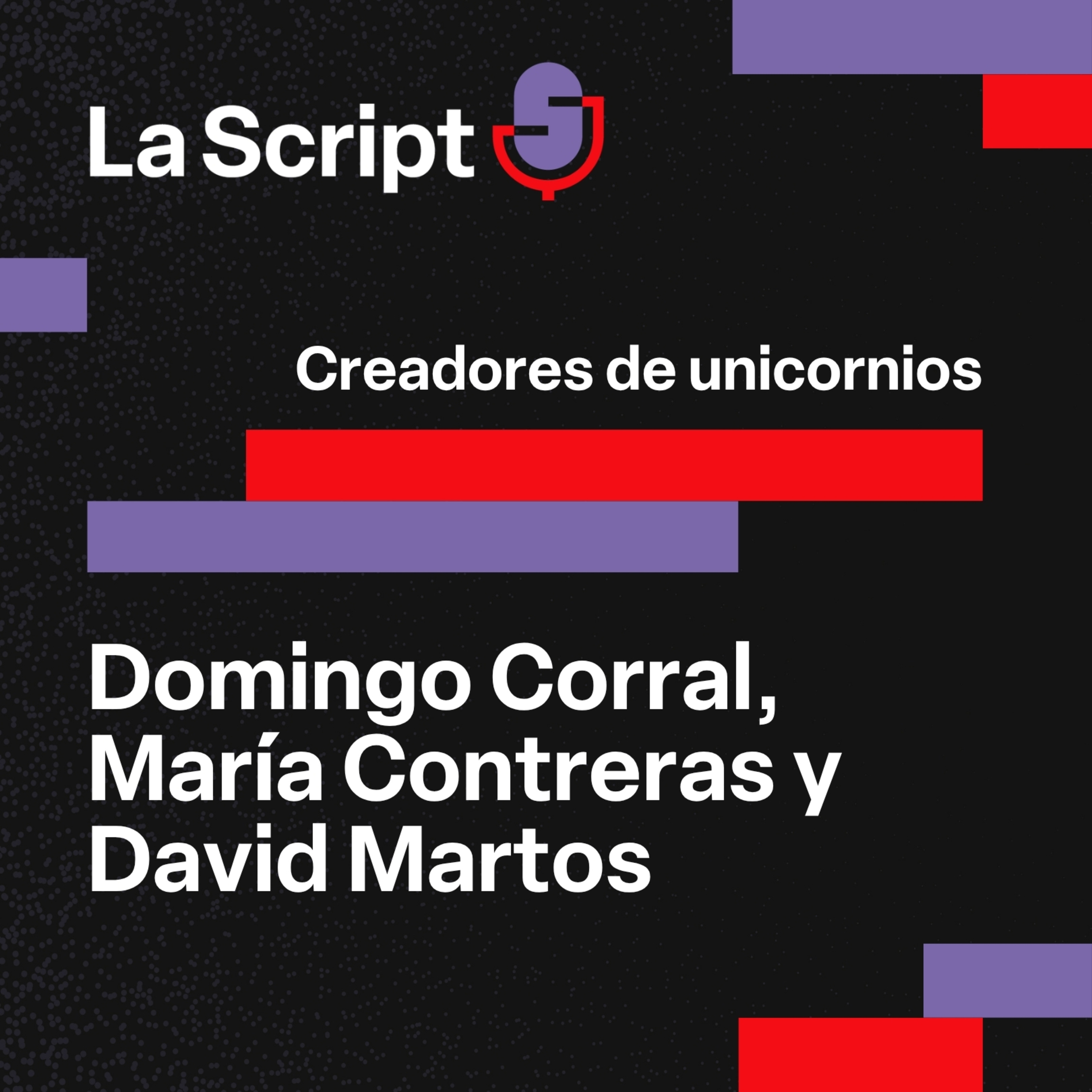 La Script | Creadores de unicornios | Domingo Corral, María Contreras y David Martos episode artwork