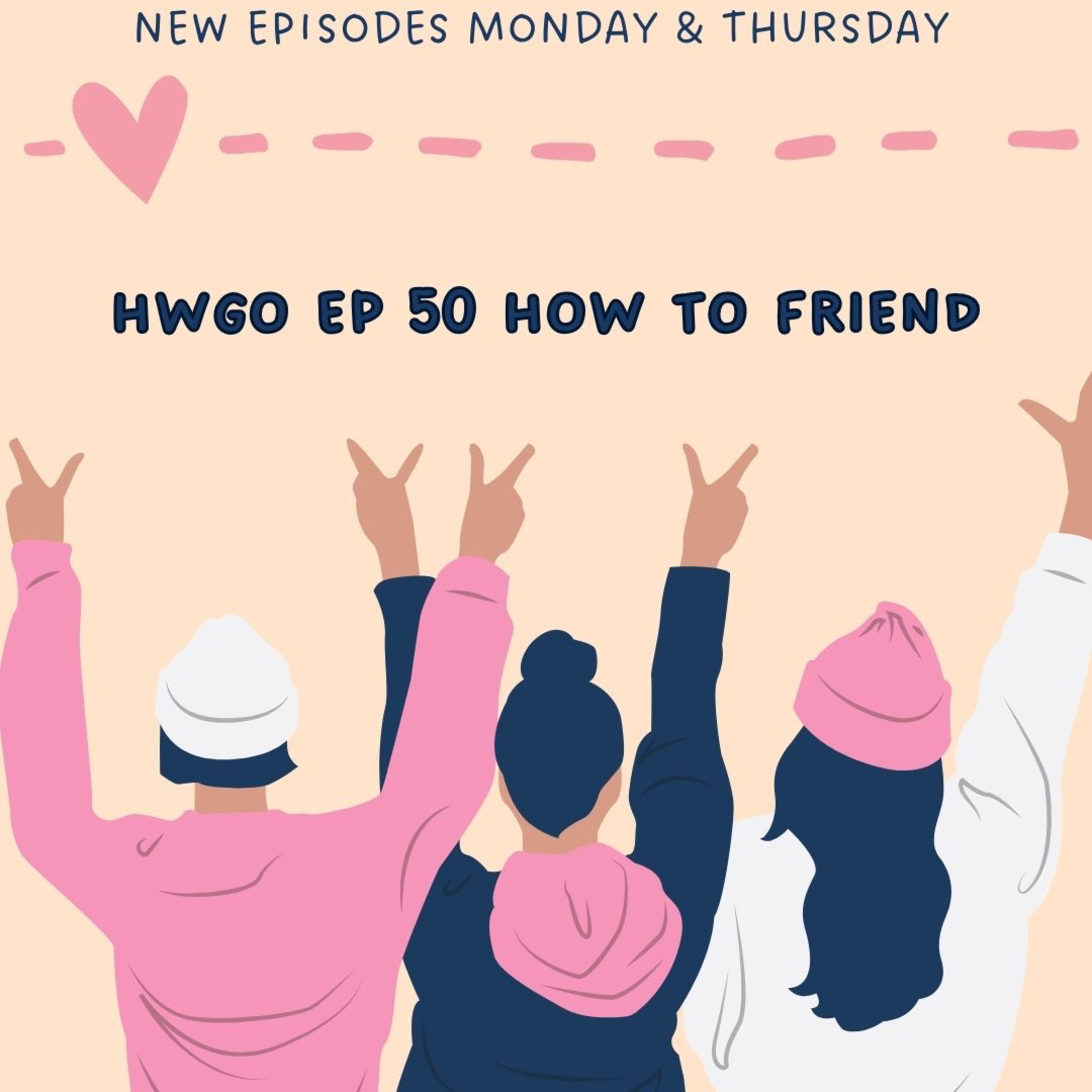HWGO EP 50 How to Friend? episode artwork