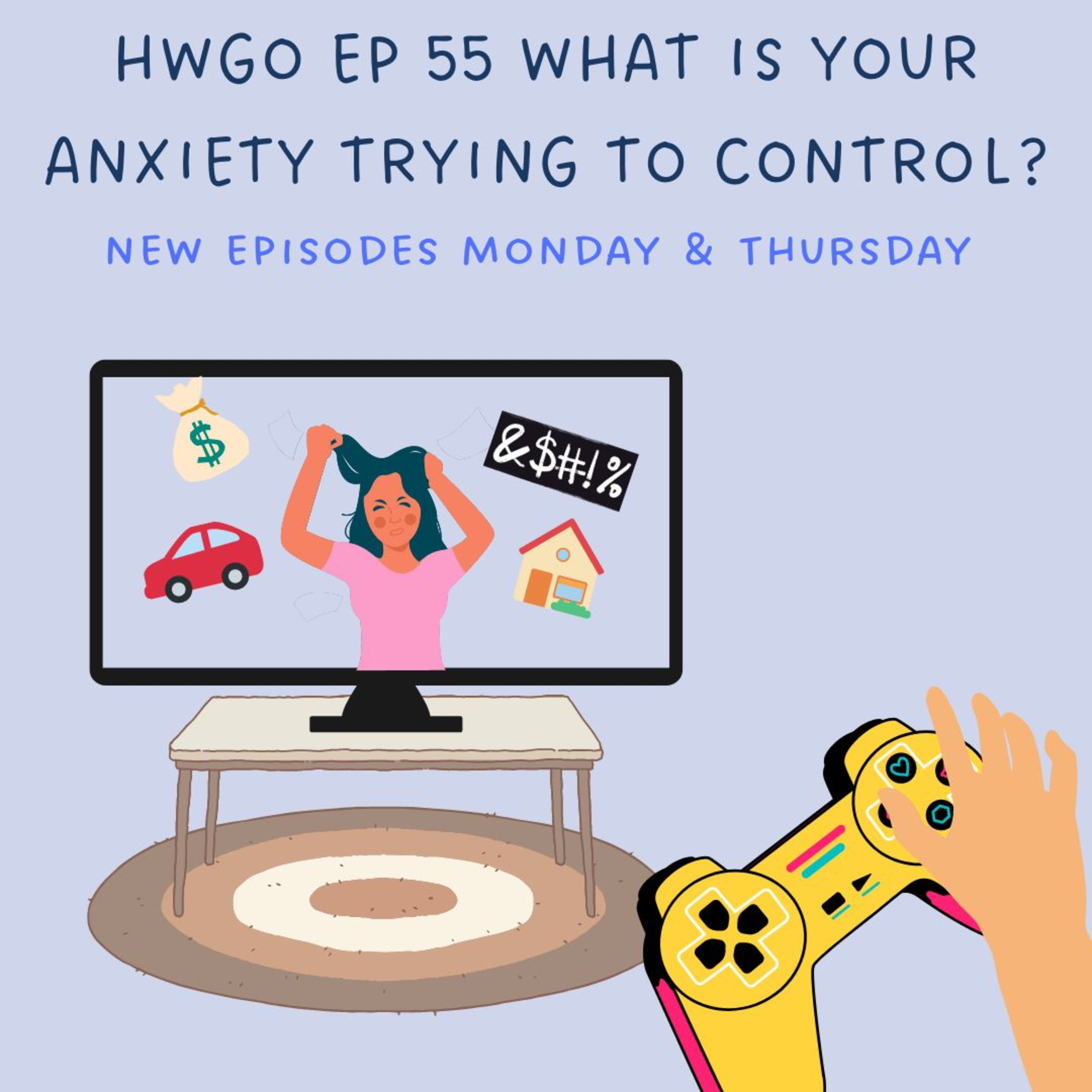 HWGO EP 55 What is your Anxiety Trying to Control? episode artwork