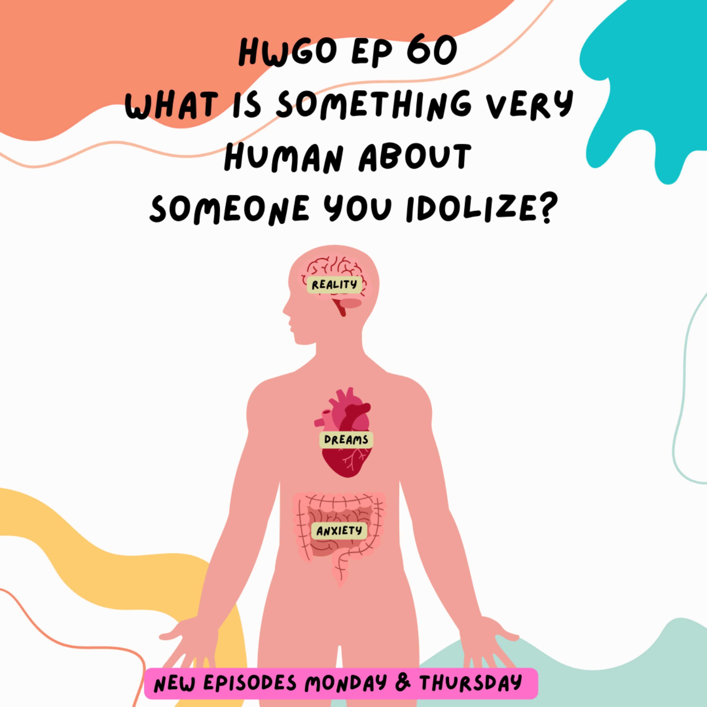 HWGO EP 60 What is something very human about someone you idolize? episode artwork