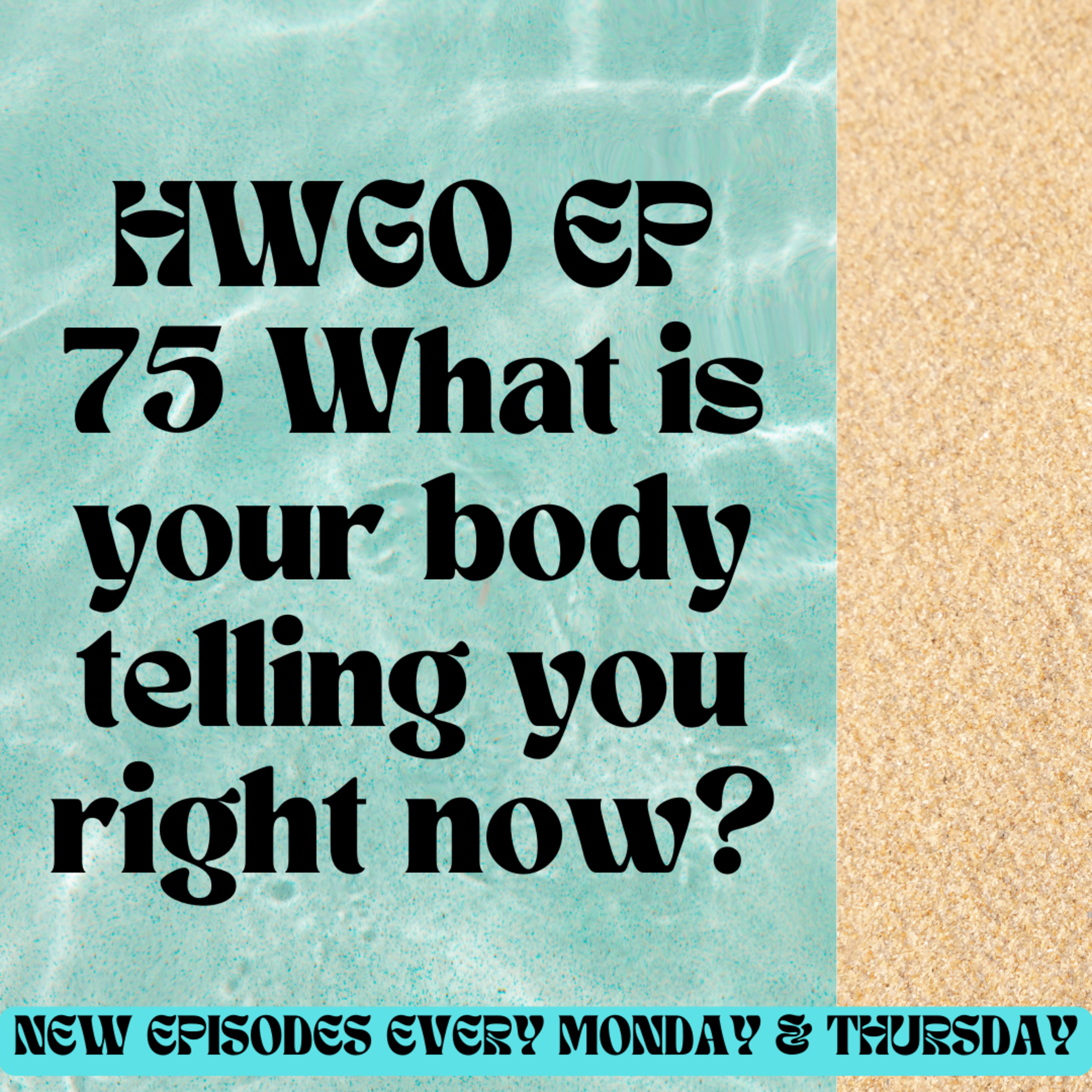HWGO EP 75 What is your body telling you right now? episode artwork
