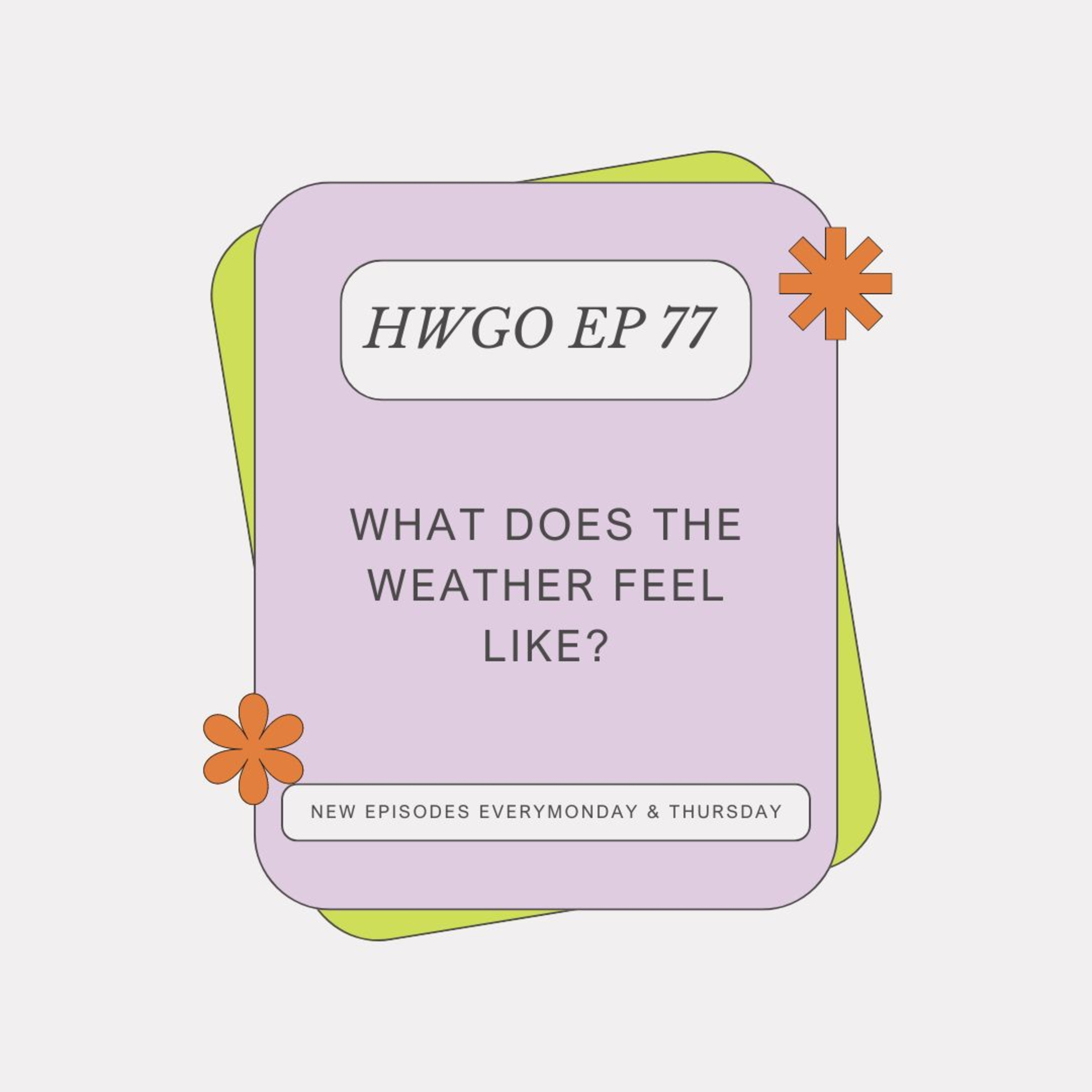 HWGO EP 77 What does the weather feel like? episode artwork
