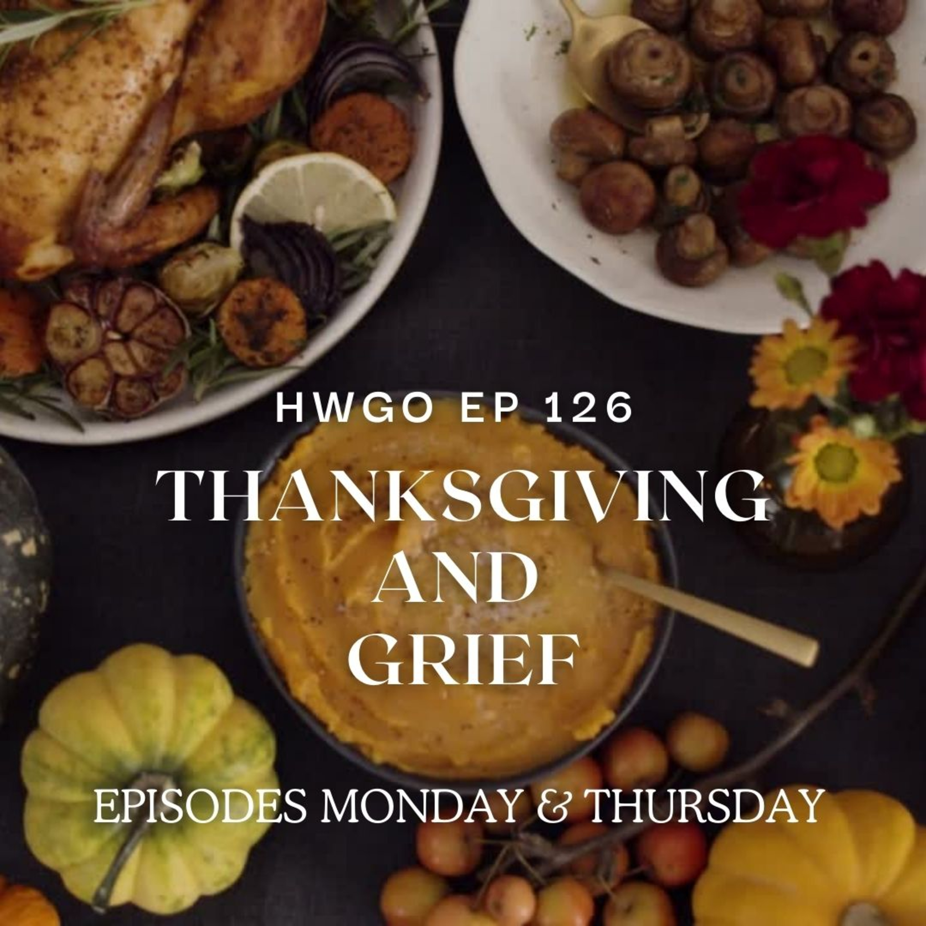 HWGO EP 126 Thanksgiving and Grief episode artwork