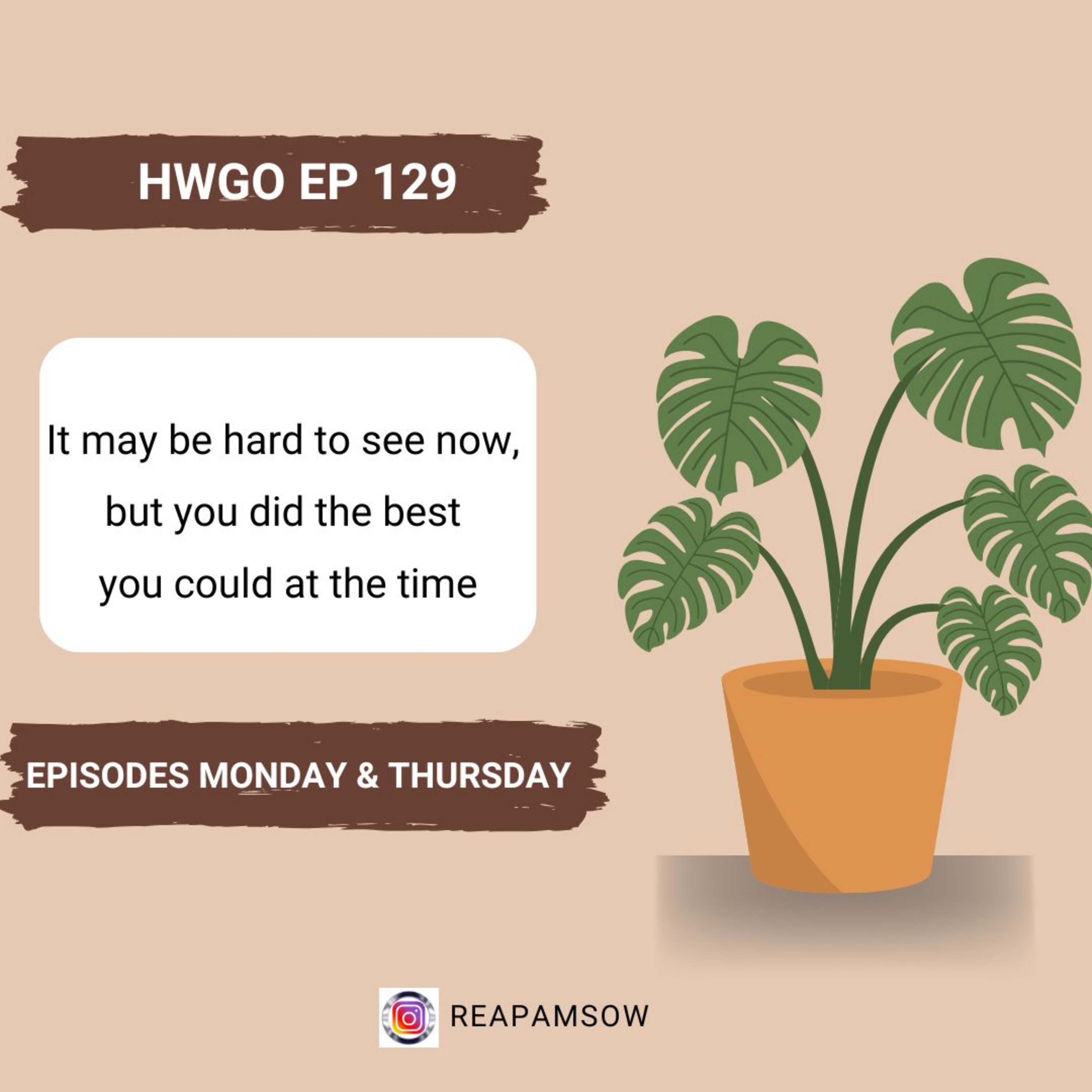 HWGO EP 129 It may be hard to see now, but you did the best you could at the time episode artwork