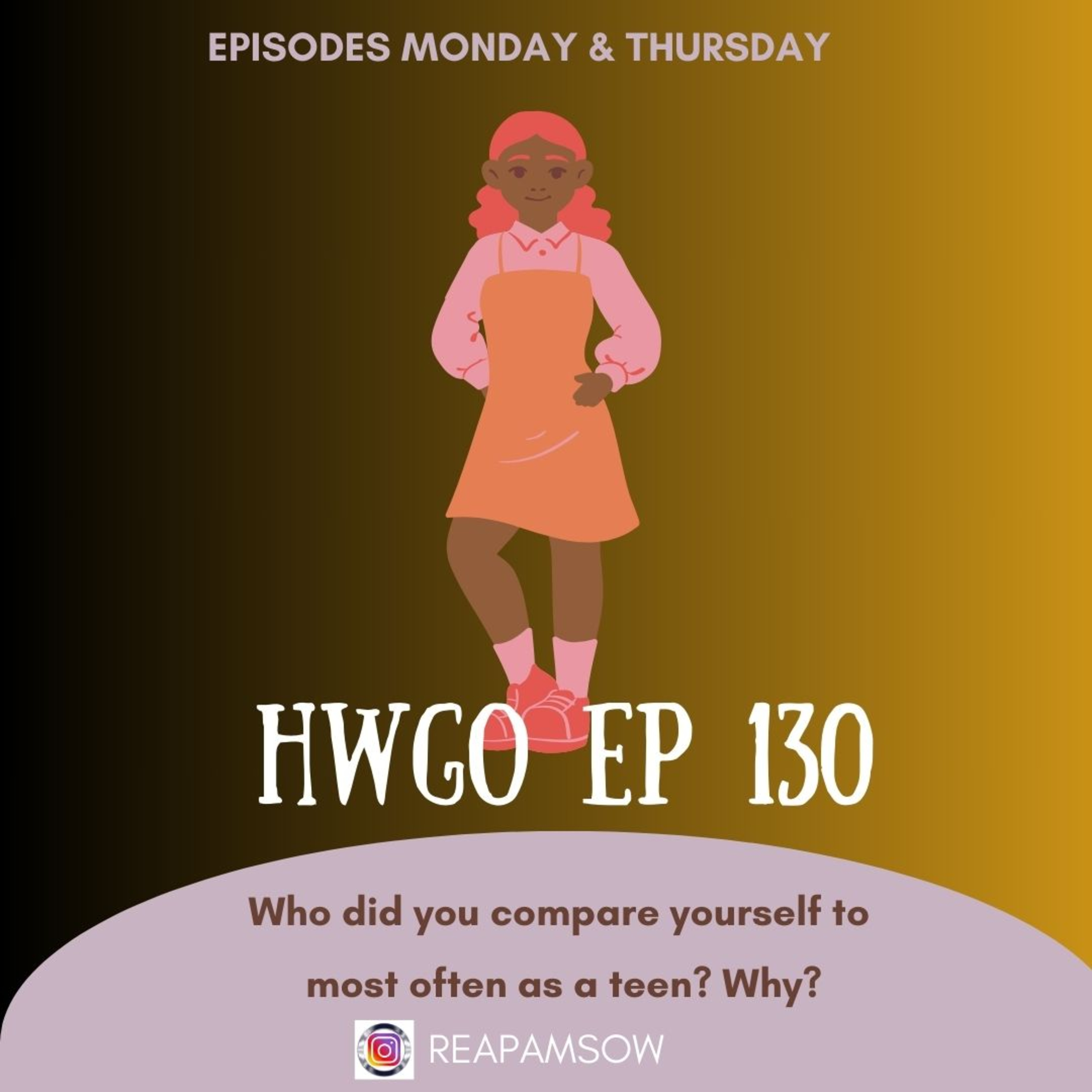 HWGO EP 130 Who did you compare yourself to most often as a teen? Why? episode artwork