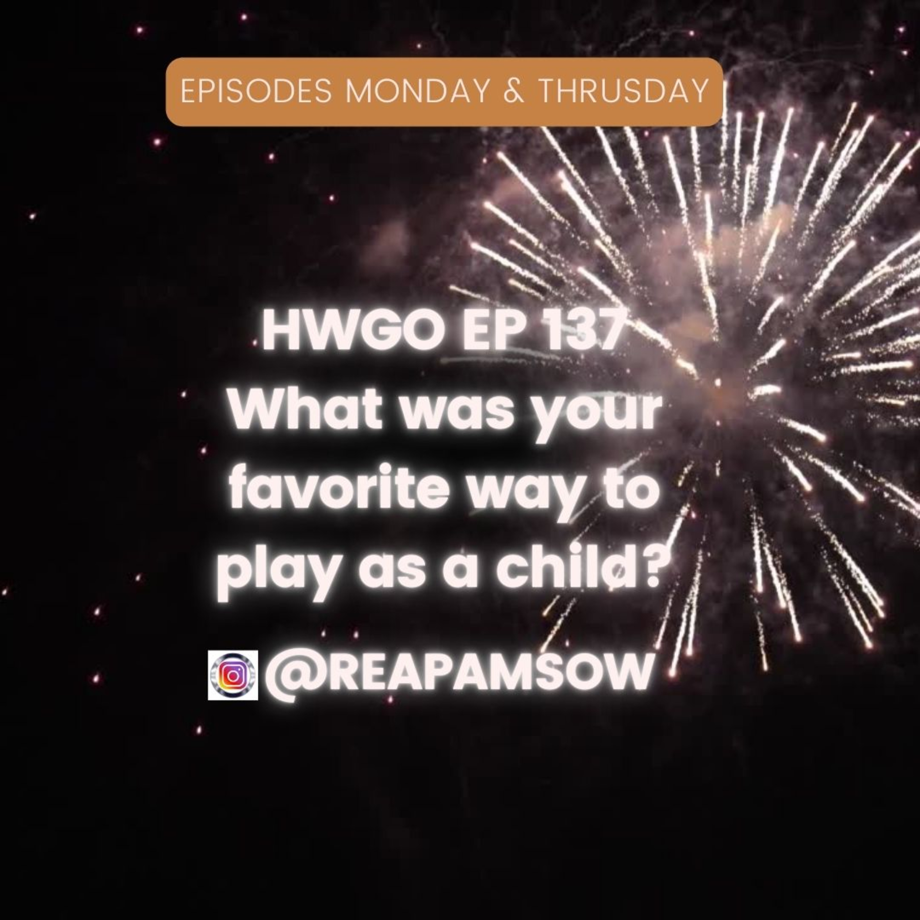 HWGO EP 137 What was your favorite way to play as a child? episode artwork