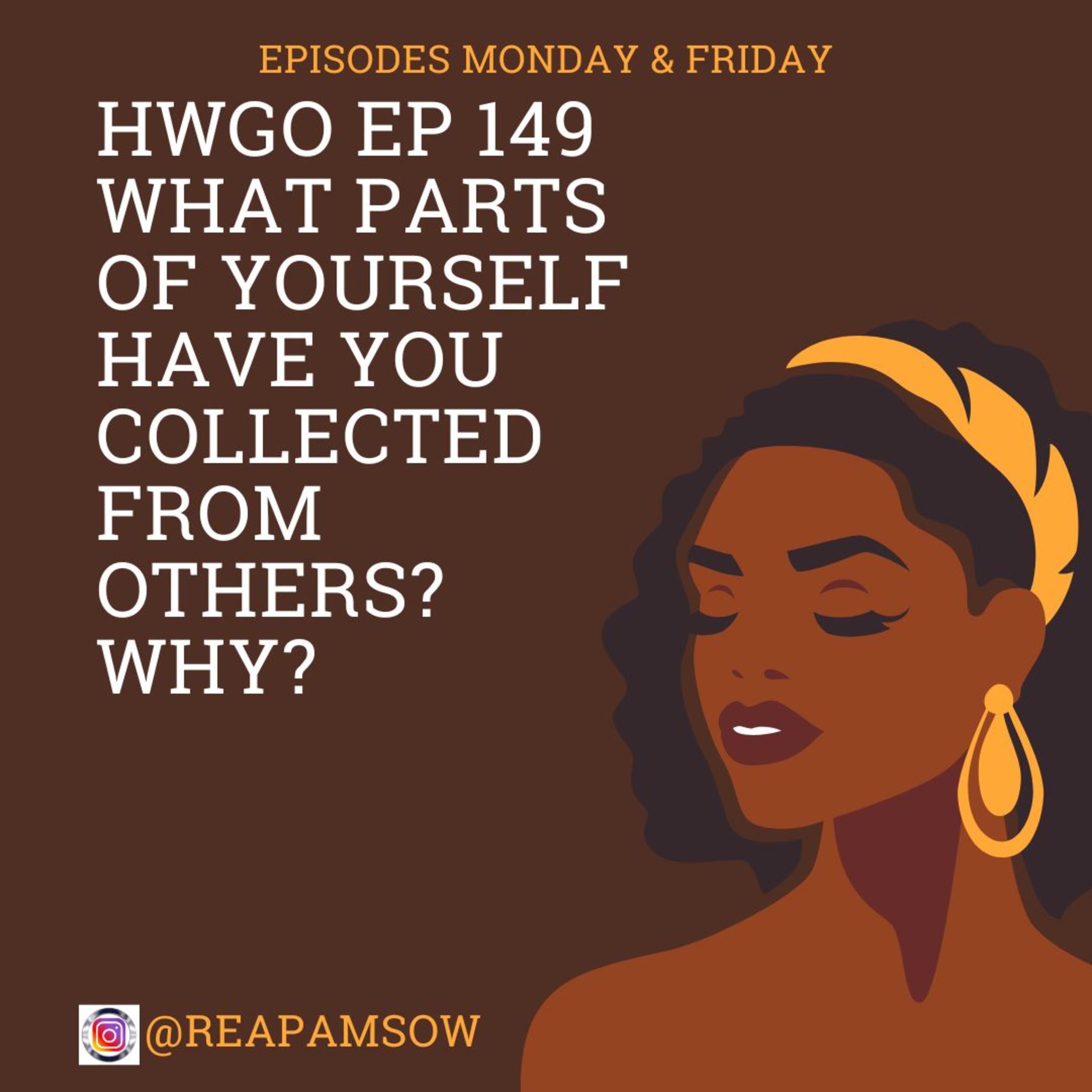 HWGO EP 149 What parts of yourself have you collected from others? Why? episode artwork