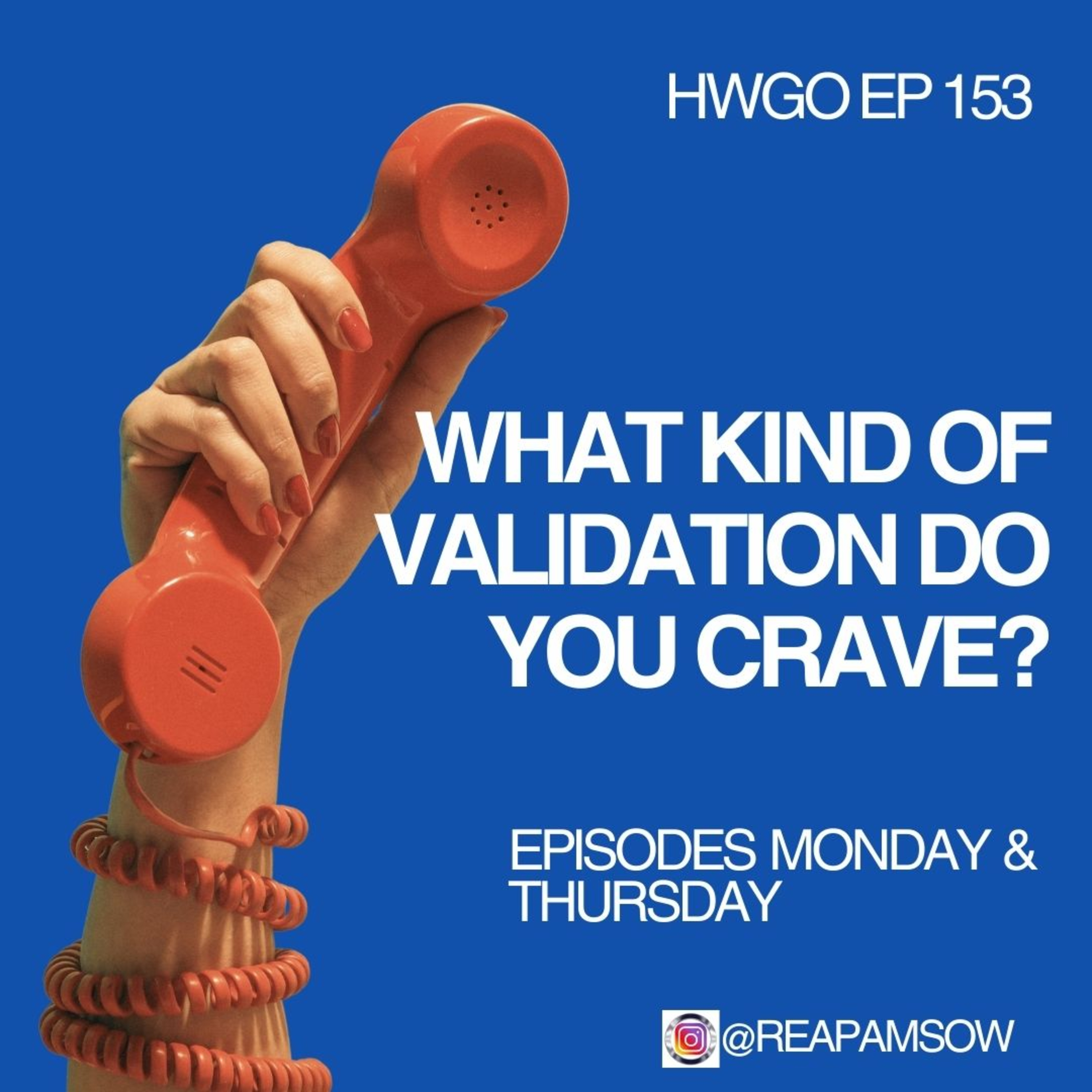 HWGO EP 153 What kind of validation do you crave? episode artwork