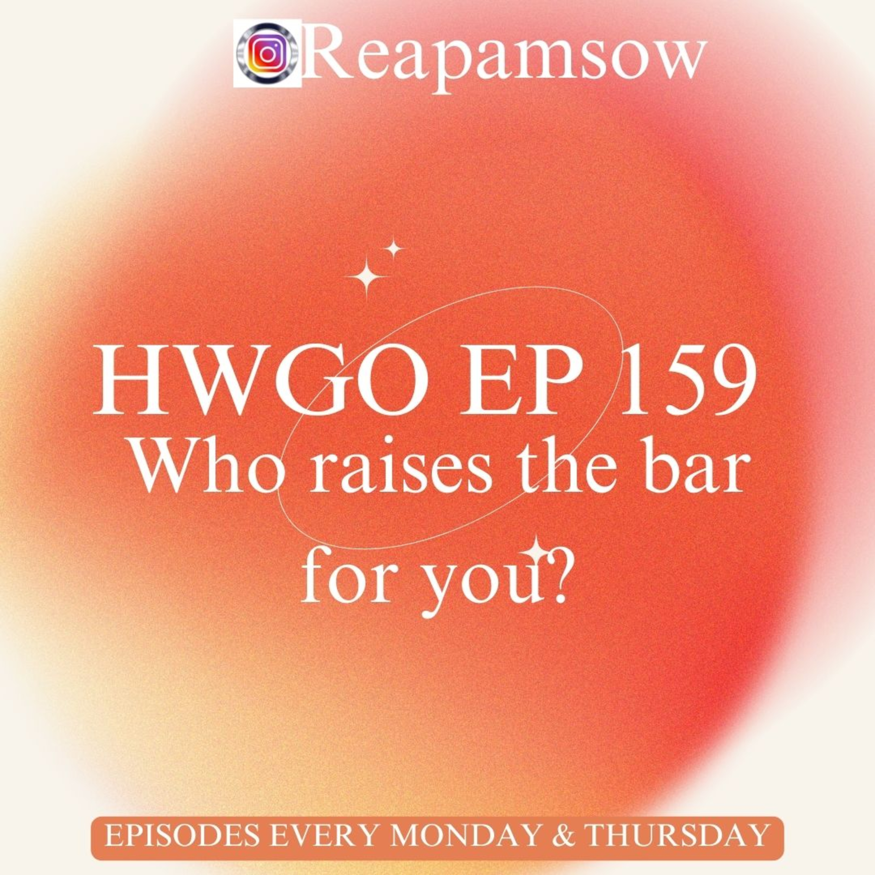 HWGO EP 159 Who raises the bar for you? episode artwork